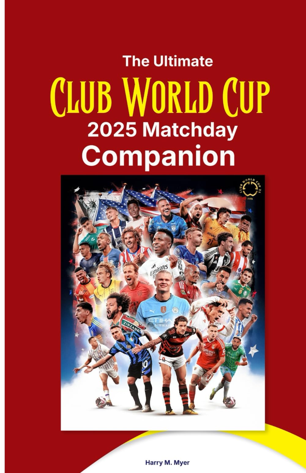 The Ultimate Club World Cup 2025 Matchday Companion