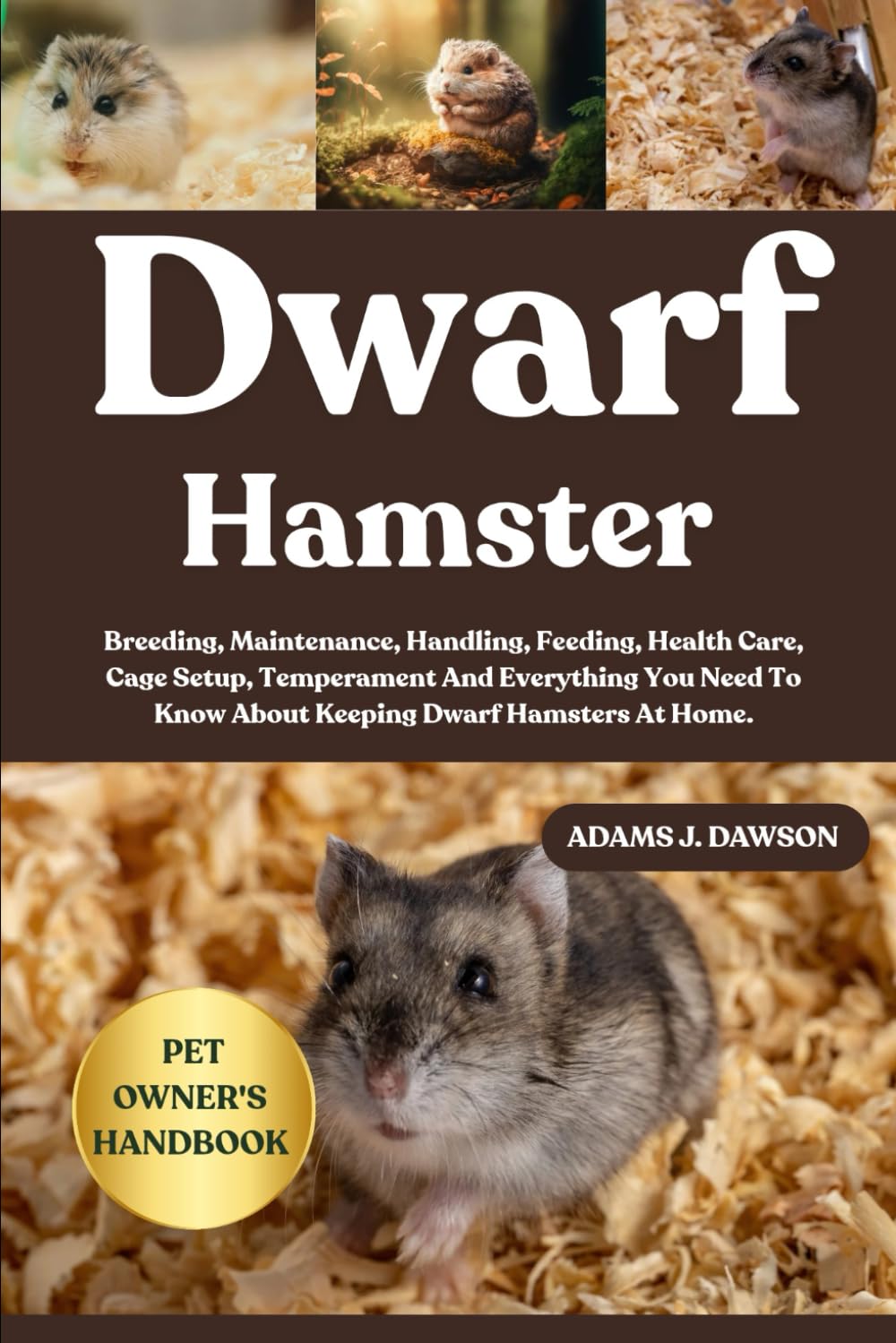 DWARF HAMSTER: Breeding, Maintenance, Handling, Feeding, Health Care, Cage Setup, Temperament And Everything You Need To Know About Keeping Dwarf
