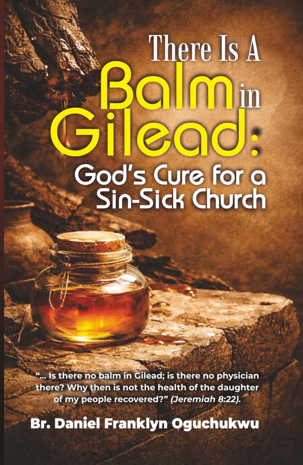 There Is a Balm In Gilead: God's Cure for a Sin-Sick Church
