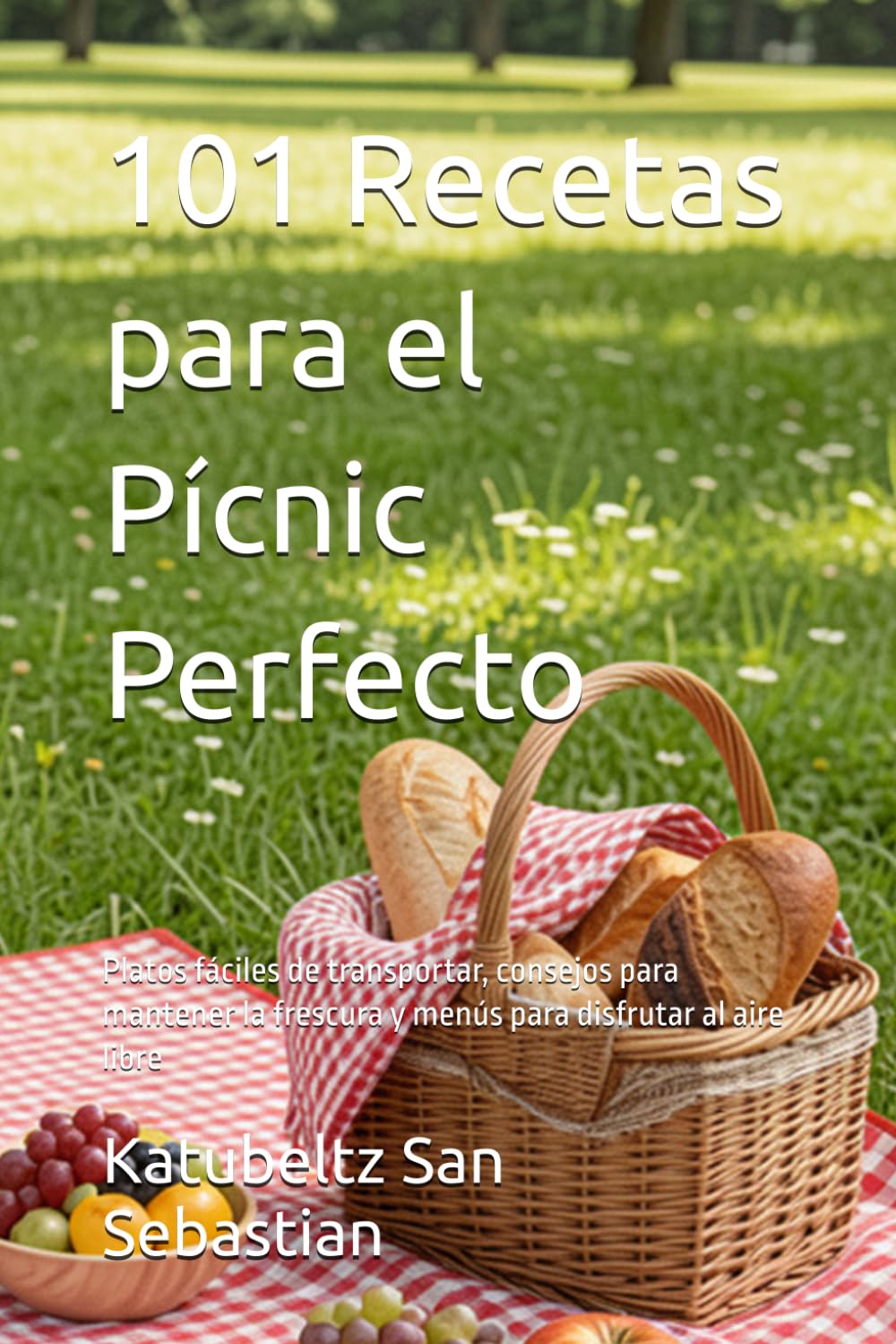 101 Recetas para el Pícnic Perfecto: Platos fáciles de transportar, consejos para mantener la frescura y menús para disfrutar al aire libre (Gastronomía con Historia)