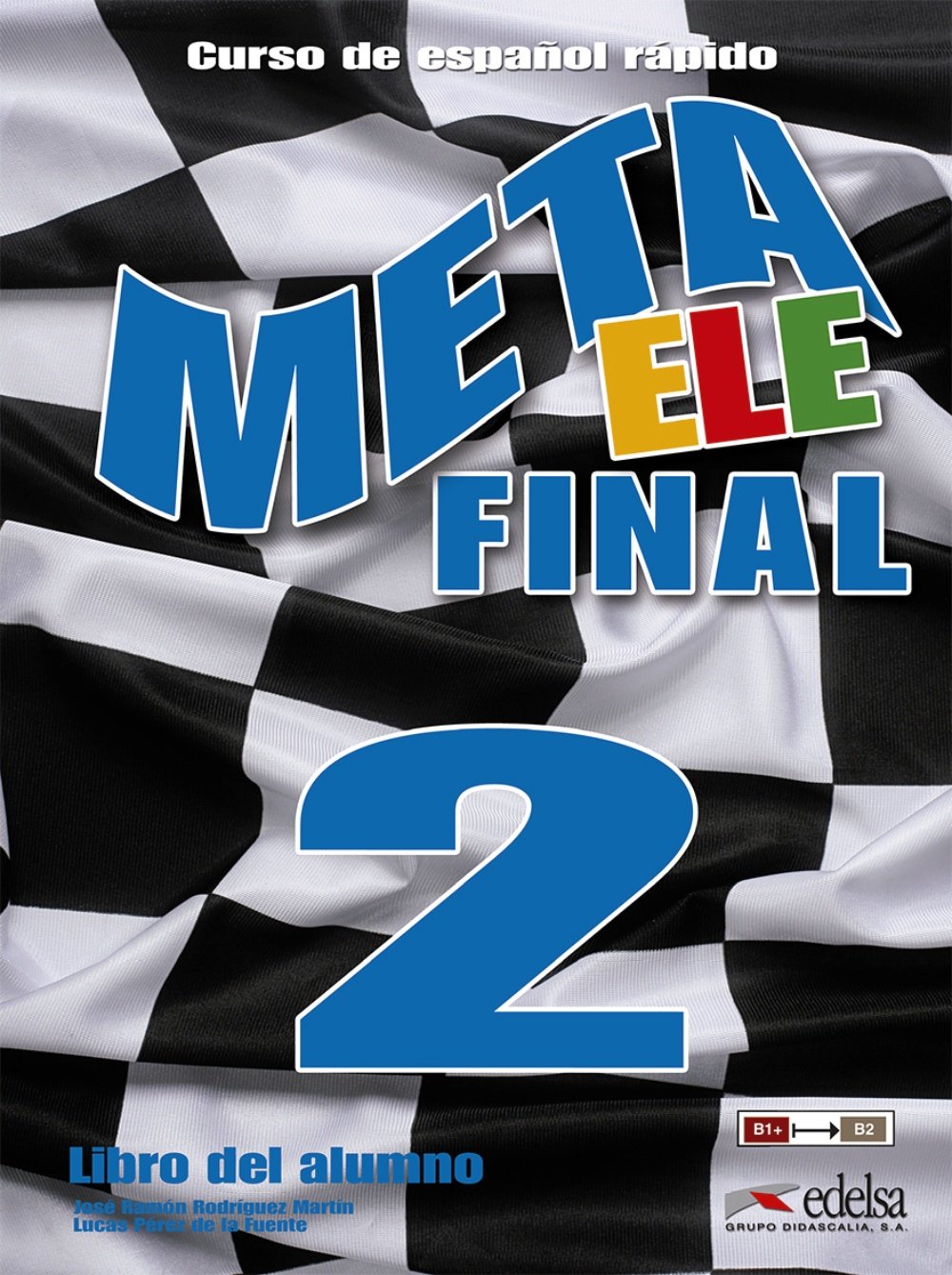 Meta ELE: Meta ELE Final 2 - Libro del alumno (B1+ B2.1 B2.2)