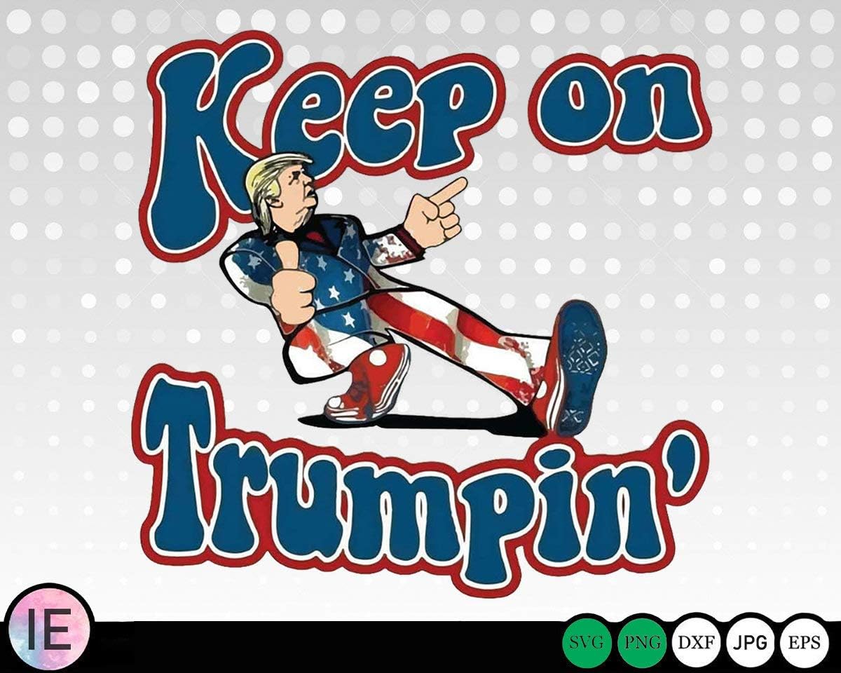 Keep on Trumpin' SVG Trump cut file funny svg Trump Vector Cricut ...