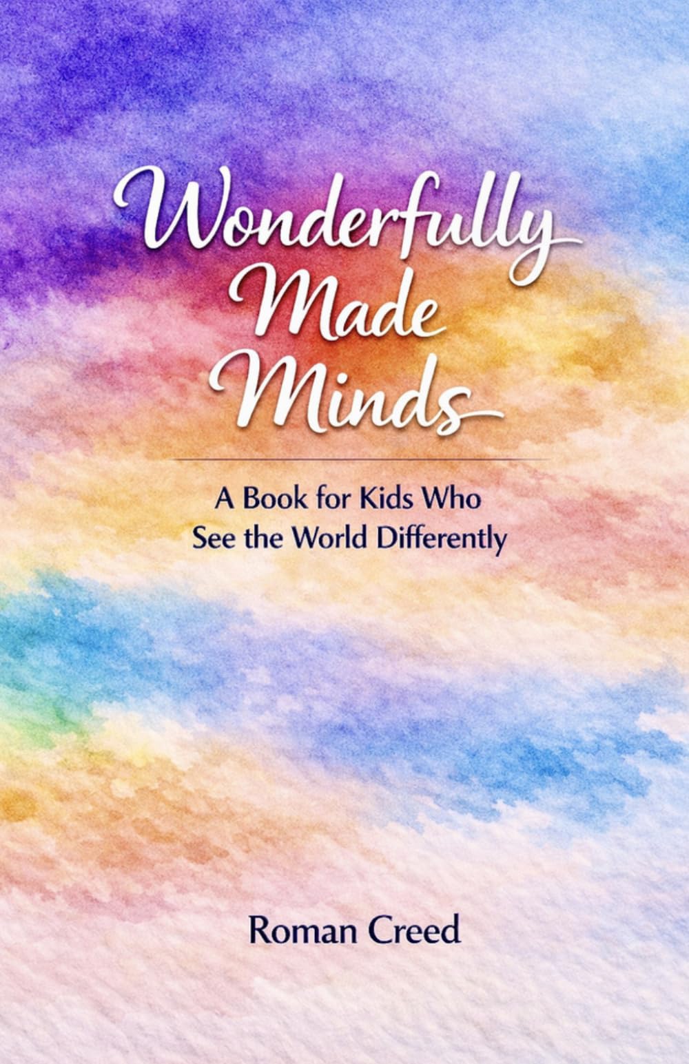 Wonderfully Made Minds: A Book for Kids Who See the World Differently