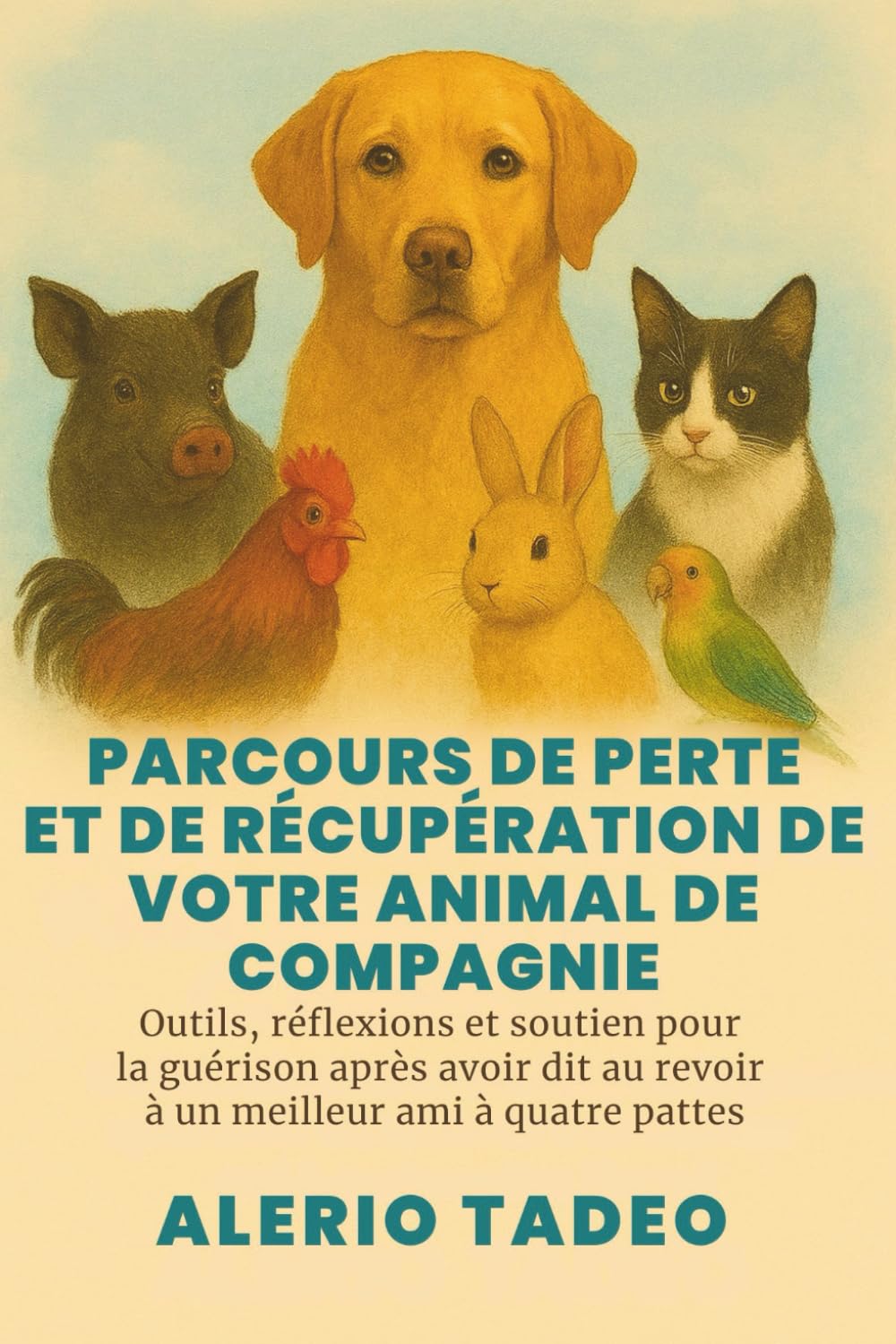 PARCOURS DE PERTE ET DE RÉCUPÉRATION DE VOTRE ANIMAL DE COMPAGNIE: Outils, réflexions et soutien pour la guérison après avoir dit au revoir à un meilleur ami à quatre pattes