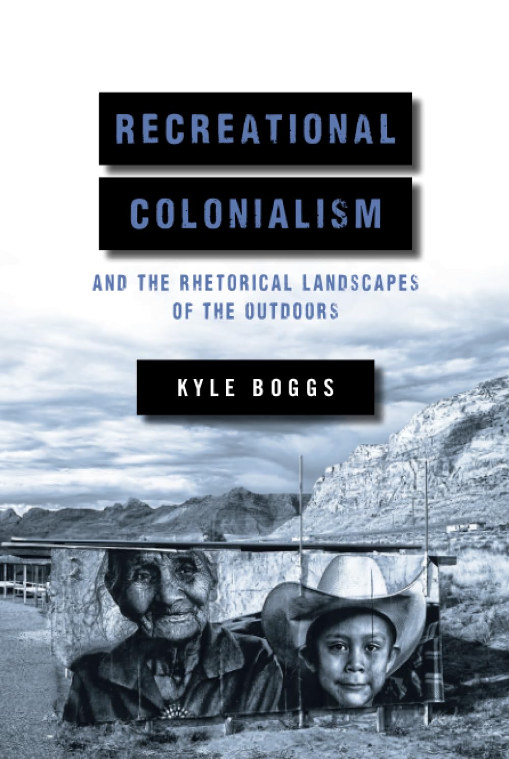 Recreational Colonialism and the Rhetorical Landscapes of the Outdoors