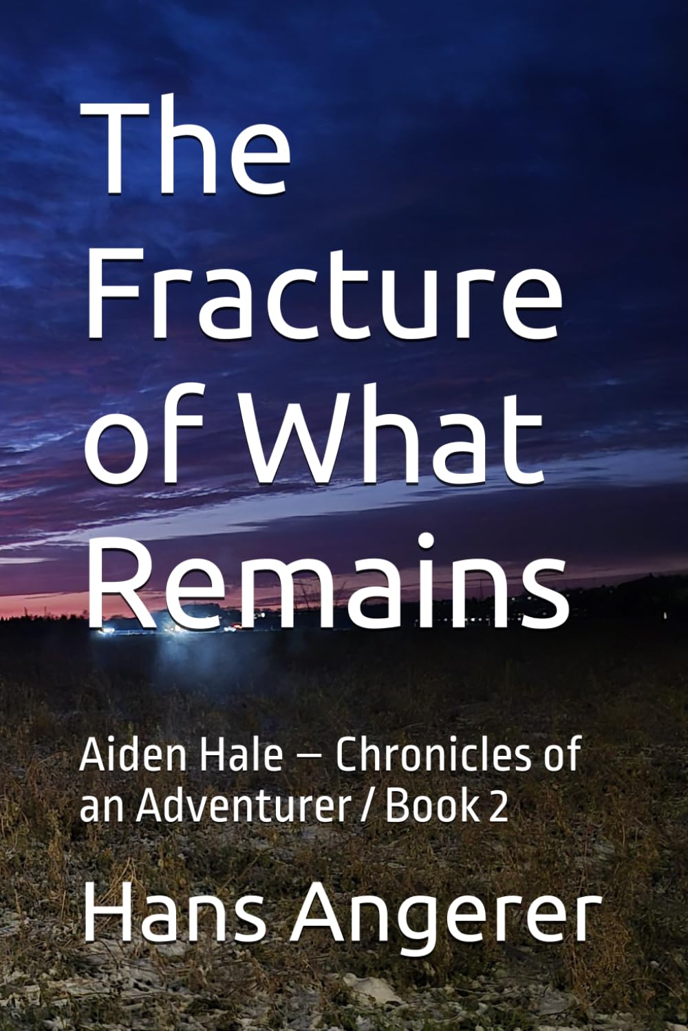 The Fracture of What Remains: Aiden Hale – Chronicles of an Adventurer / Book 2
