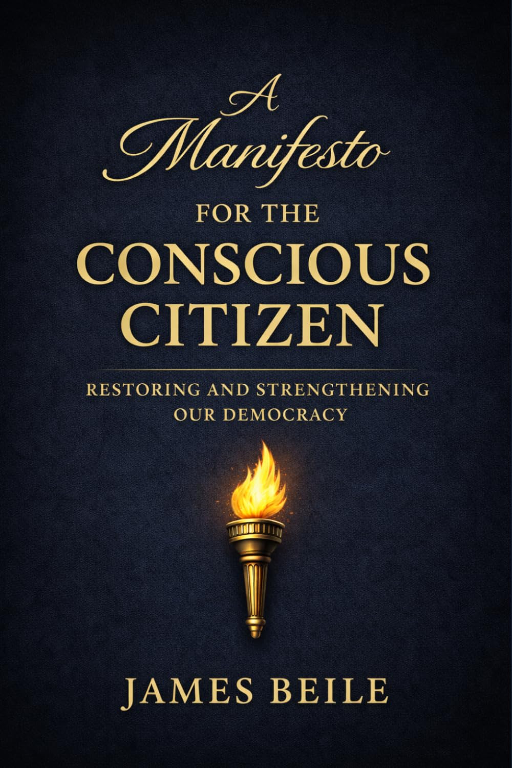 A Manifesto for the Conscious Citizen: Restoring and Strengthening Our Democracy