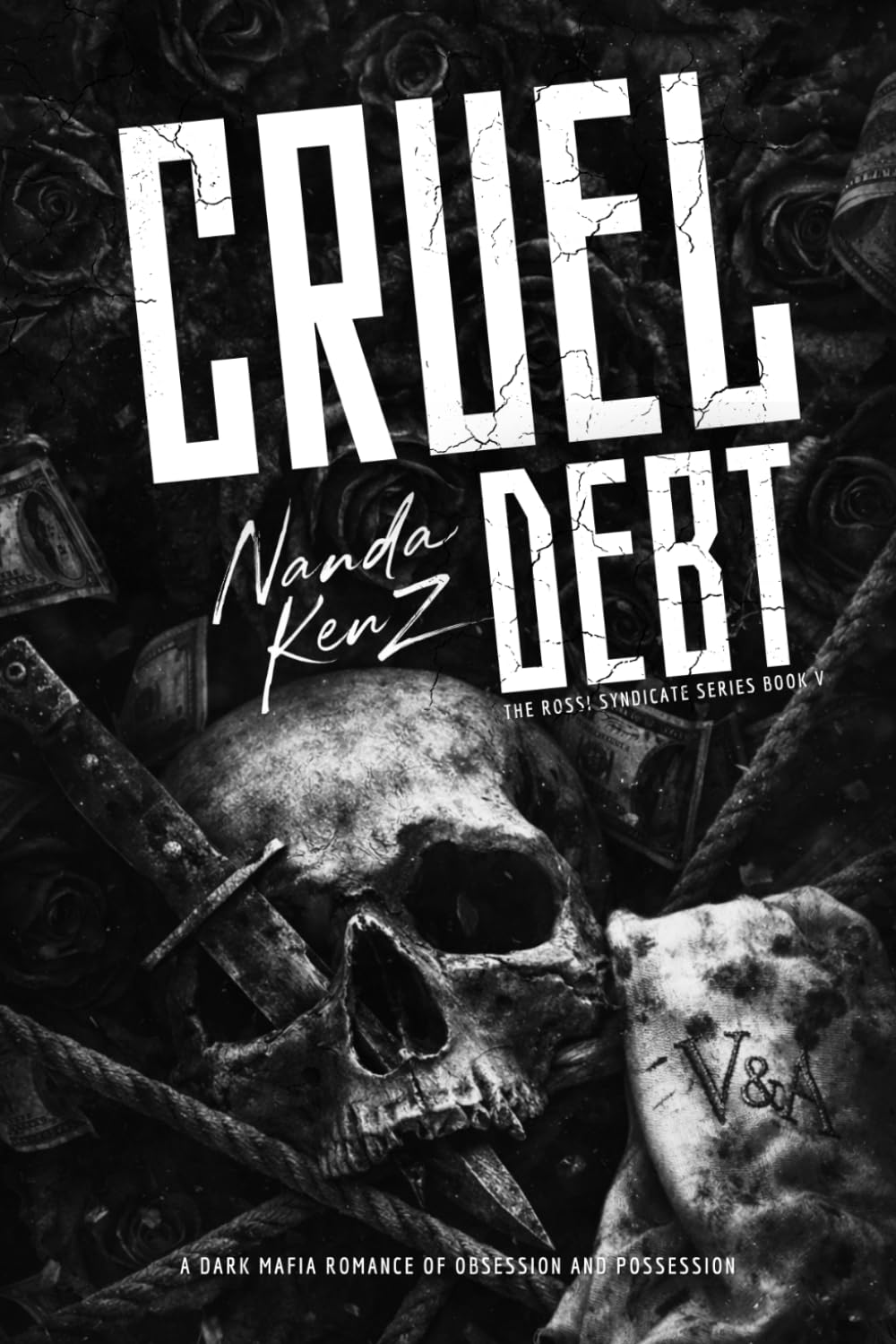 CRUEL DEBT: A Dark Mafia Romance of Obsession and Possession: 6 (The Rossi Syndicate.)