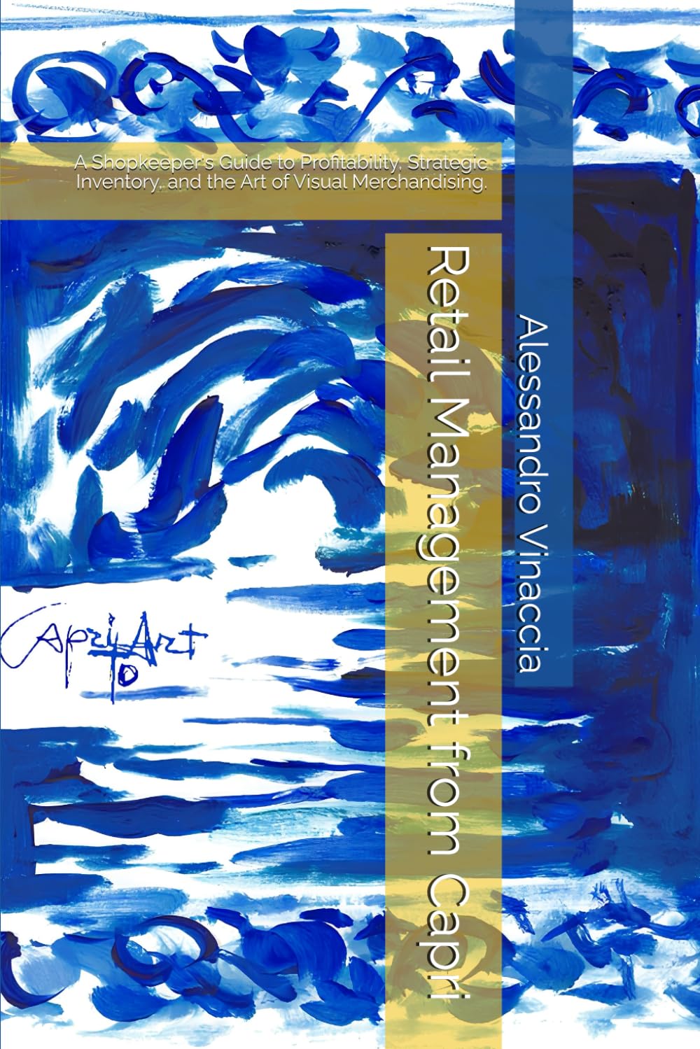 Retail Management from Capri: A Shopkeeper's Guide to Profitability, Strategic Inventory, and the Art of Visual Merchandising.