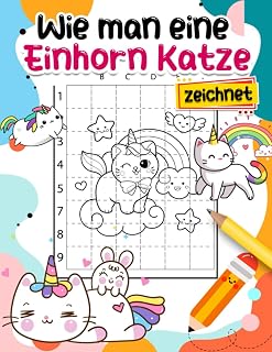 Wie man eine Einhorn-Katze zeichnet: Wie man lustige Zeiten in Schritt-für-Schritt-Anleitung hat | Buch für Jugendliche, Kinder oder Liebende | ... | Zur Stressbewältigung (German Edition)
