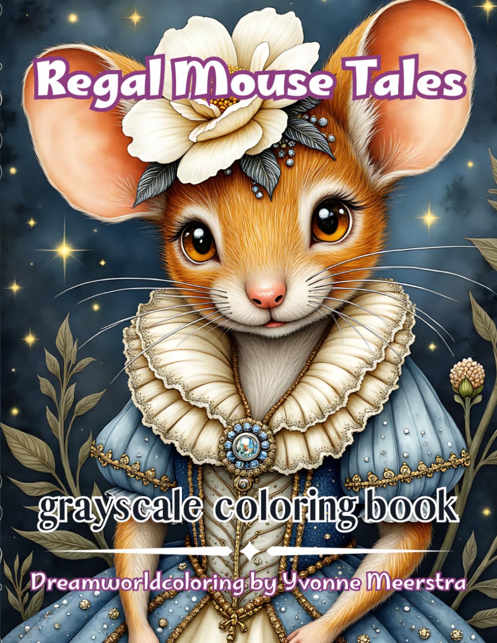 regal mouse tales: A Whimsical Grayscale Coloring Book of Regal Mice, Elegant Fashion and Enchanted Portraits