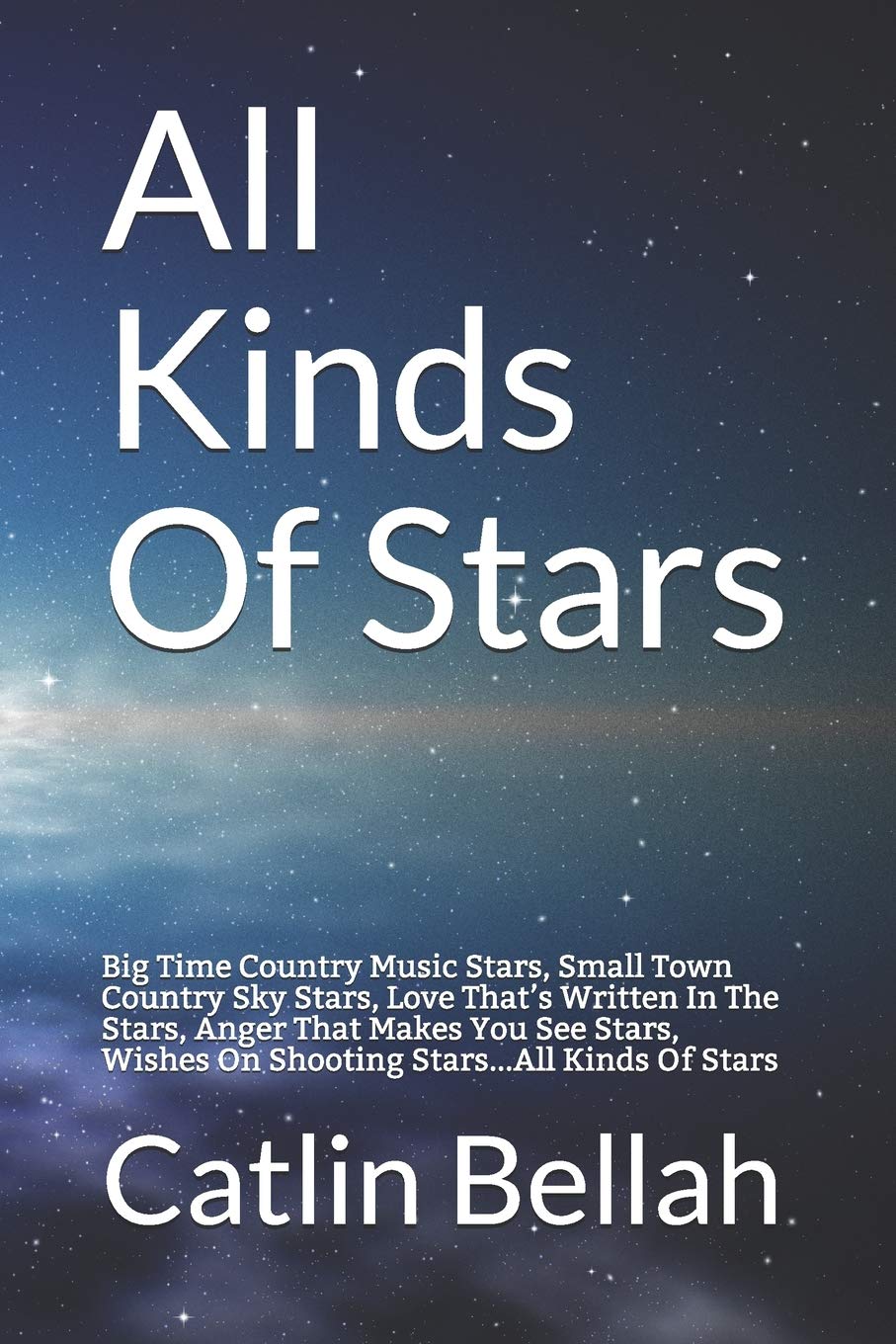 All Kinds Of Stars: Big Time Country Music Stars, Small Town Country Sky Stars, Love That’s Written In The Stars, Anger That Makes You See Stars,