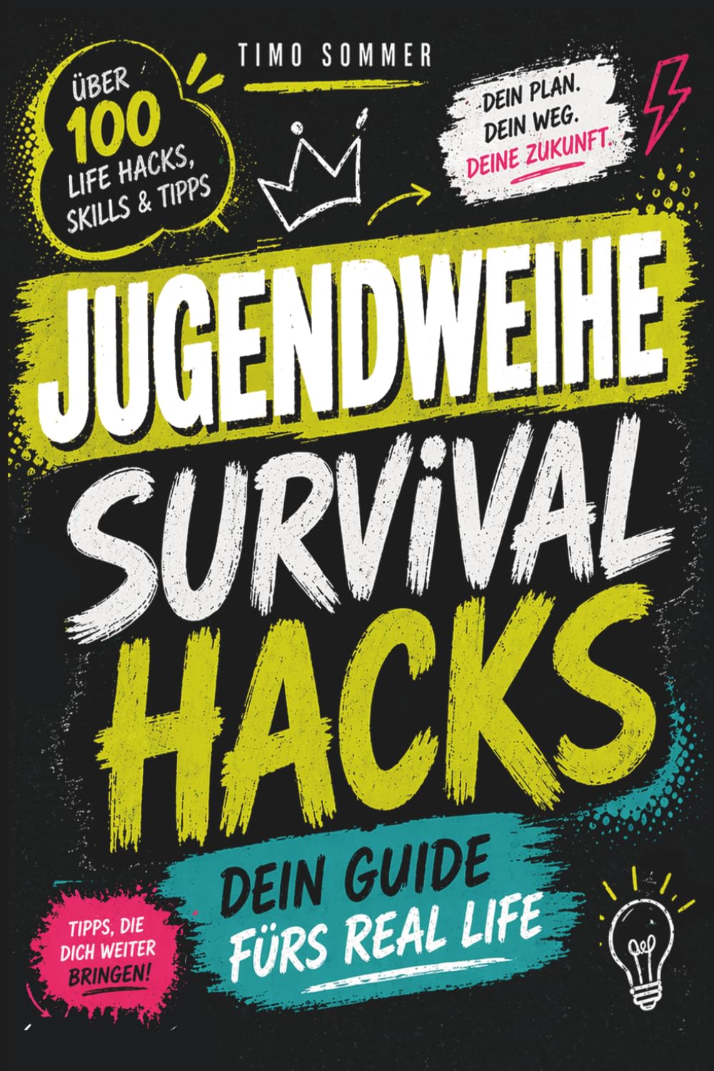 Jugendweihe - Dein Geschenk Buch mit mit Tipps & über 100 Live Hacks für eine gute Zeit - Alles über Freundschaft, Social Media, Verantwortung, Geld & die Dinge, die du in der Schule nicht lernst