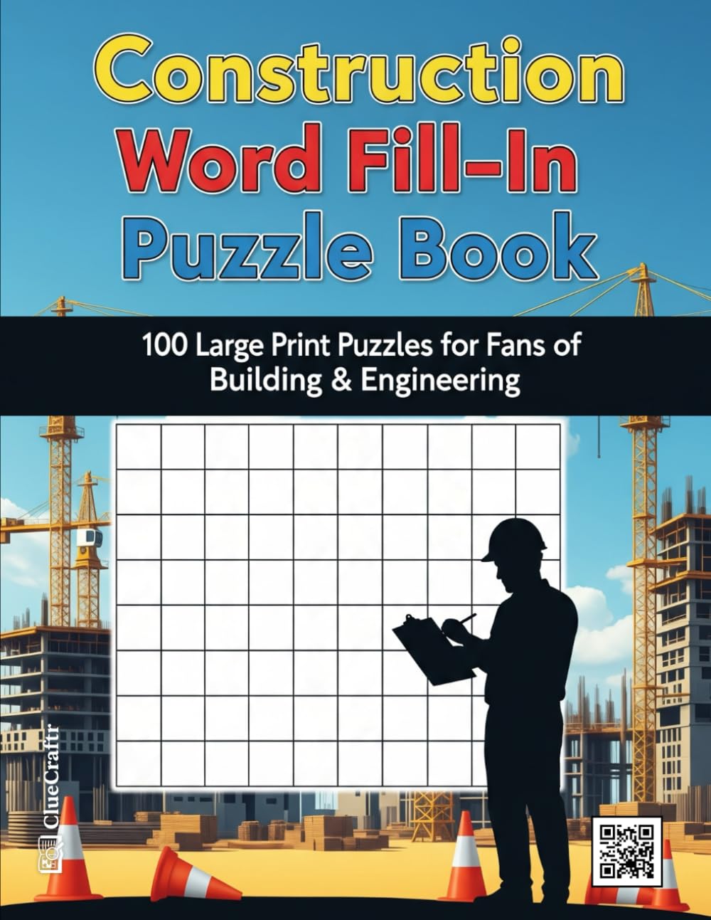 Construction Word Fill-In Puzzle Book: 100 Large Print Criss-Cross Puzzles for Fans of Building & Engineering | A Brain-Boosting Activity Book for
