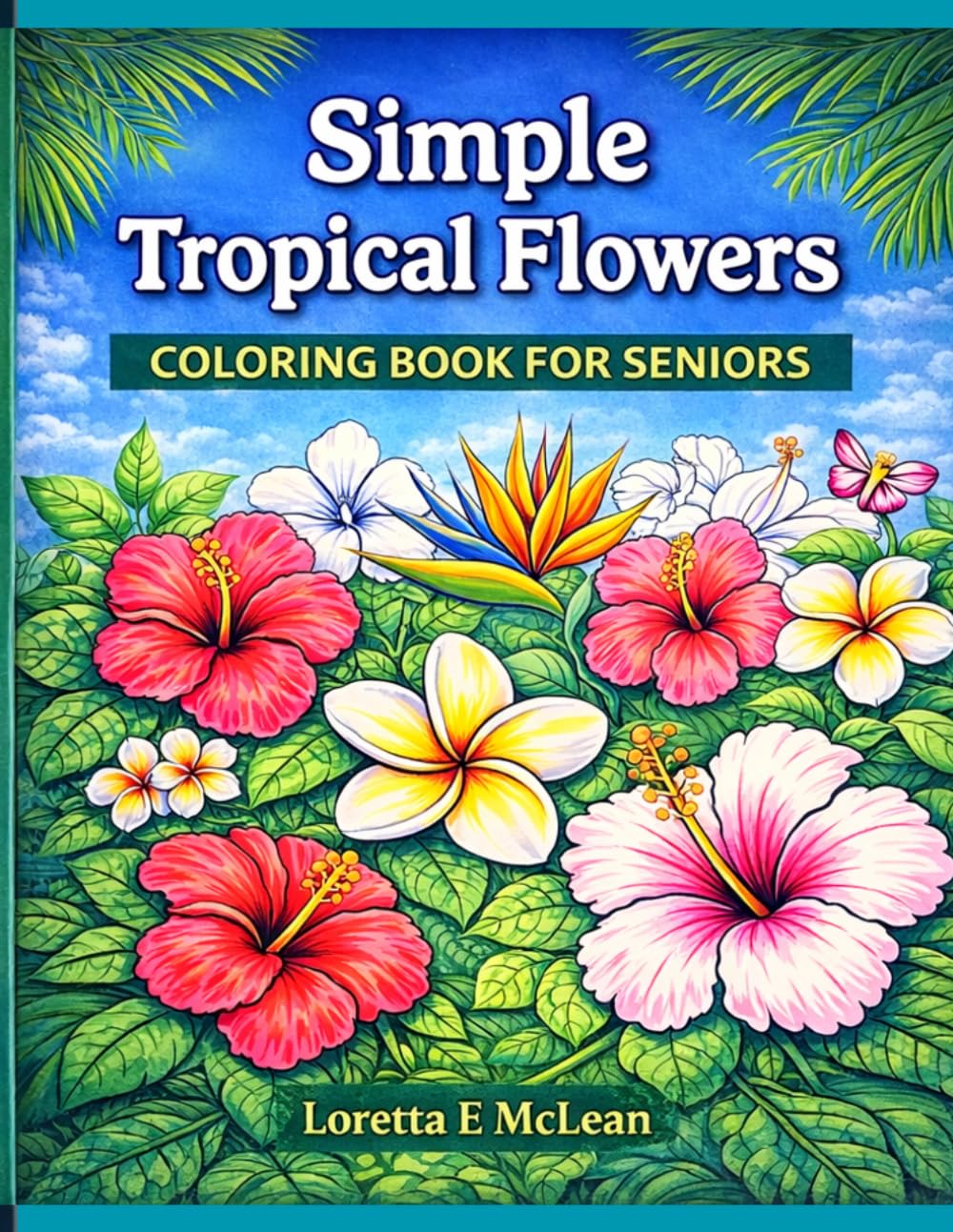 Simple Tropical Flowers Coloring Book for Seniors