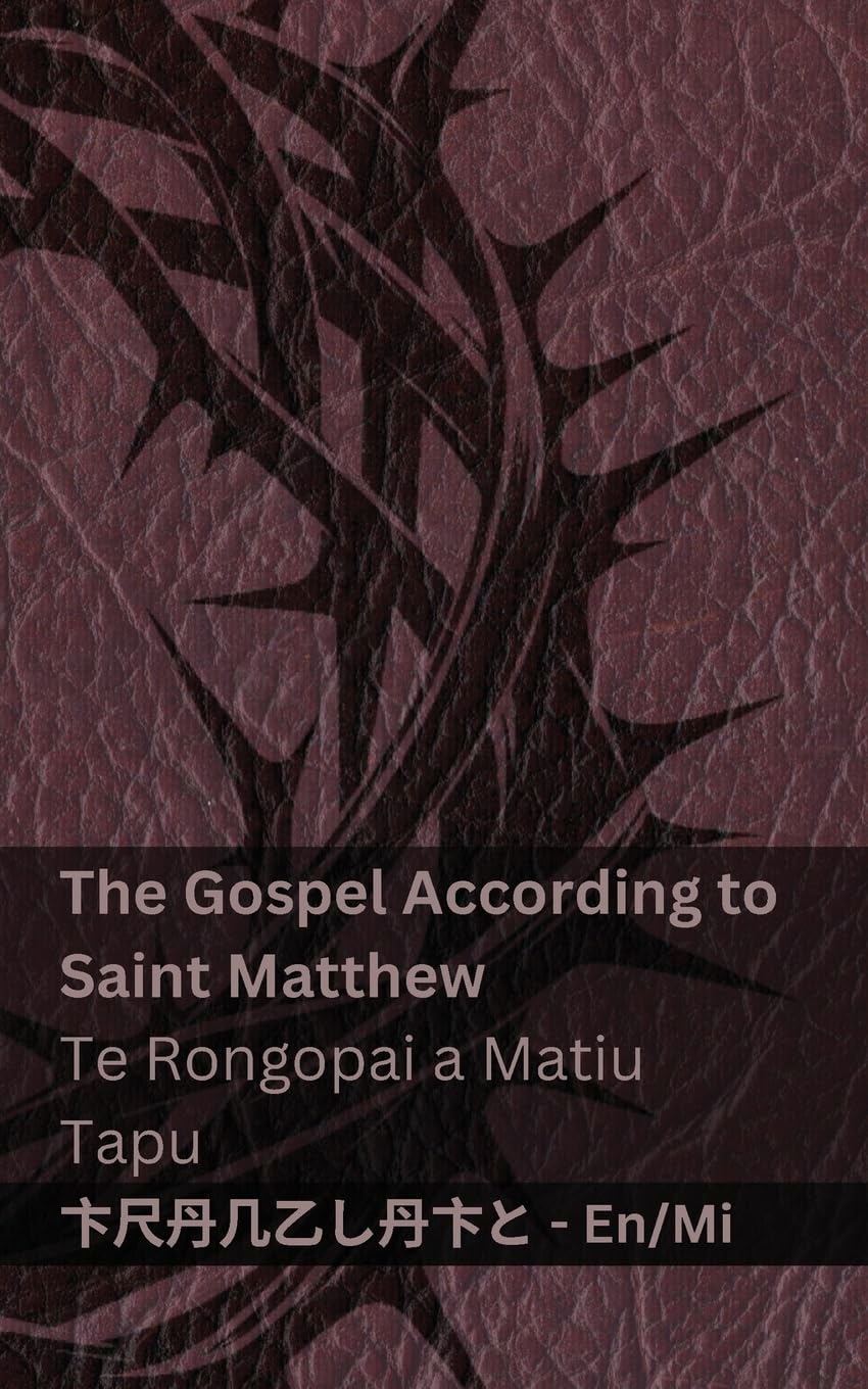 The Bible / Te Bibilia - The Gospel According to Saint Matthew / Te Rongopai a Matiu Tapu: Tranzlaty English Māori