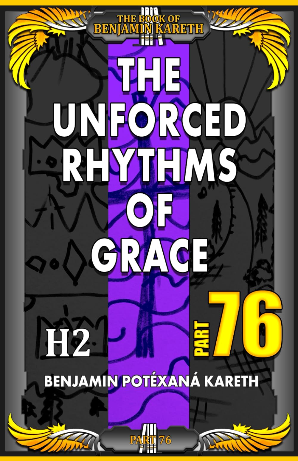 The Unforced Rhythms Of Grace (The Book Of Benjamin Kareth)