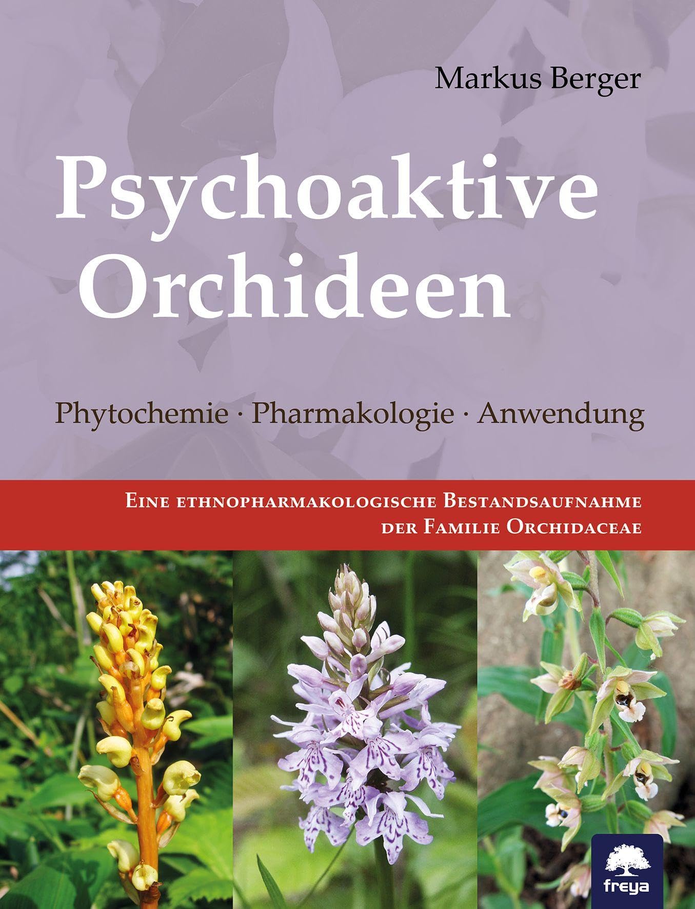 Psychoaktive Orchideen: Phytochemie · Pharmakologie · Anwendung (Freya magna: Themenbücher)