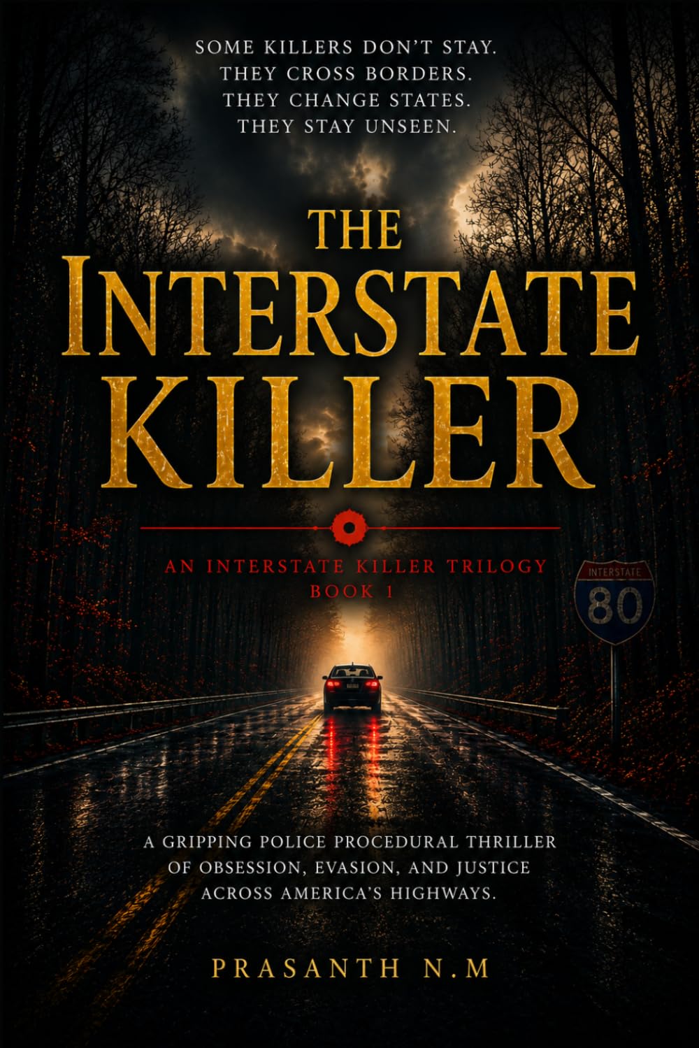 The Interstate Killer (Book One of the Interstate Killer Trilogy): A Detective Mystery Novel of Serial Murder, Police Procedural Investigation & Psychological Crime Thriller.