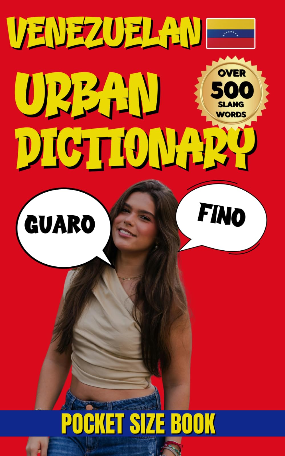 Venezuelan Urban Dictionary: Speak Like a Local: 500 Venezuelan Slang Words and Phrases with English Translations” (Urban Slang Dictionary)