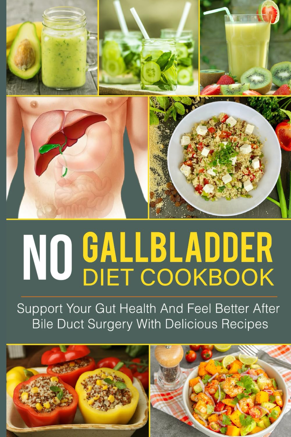 No Gallbladder Diet Cookbook: Support Your Gut Health And Feel Better After Bile Duct Surgery With Delicious Recipes