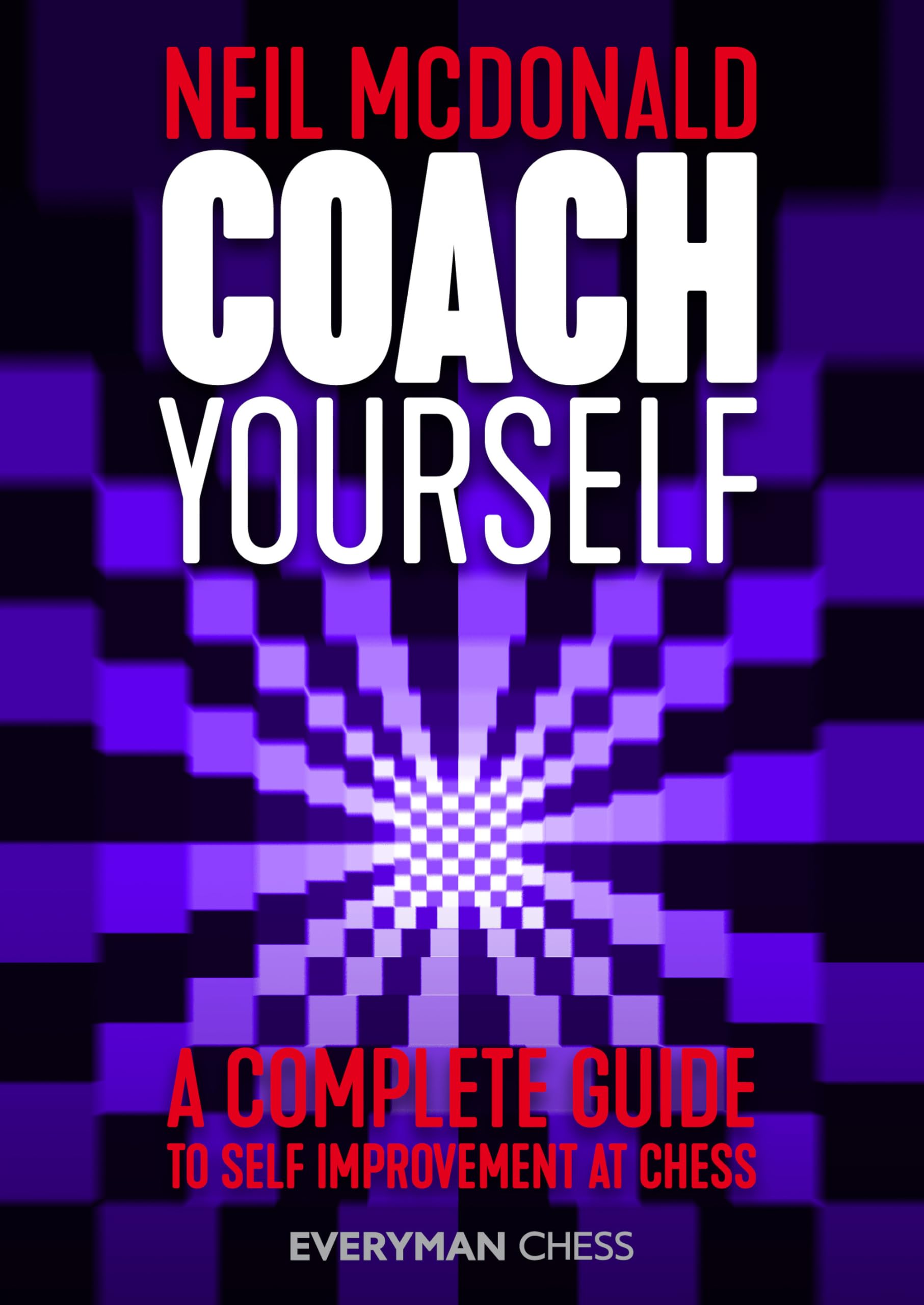 Coach Yourself: A Complete Guide to Self Improvement at Chess