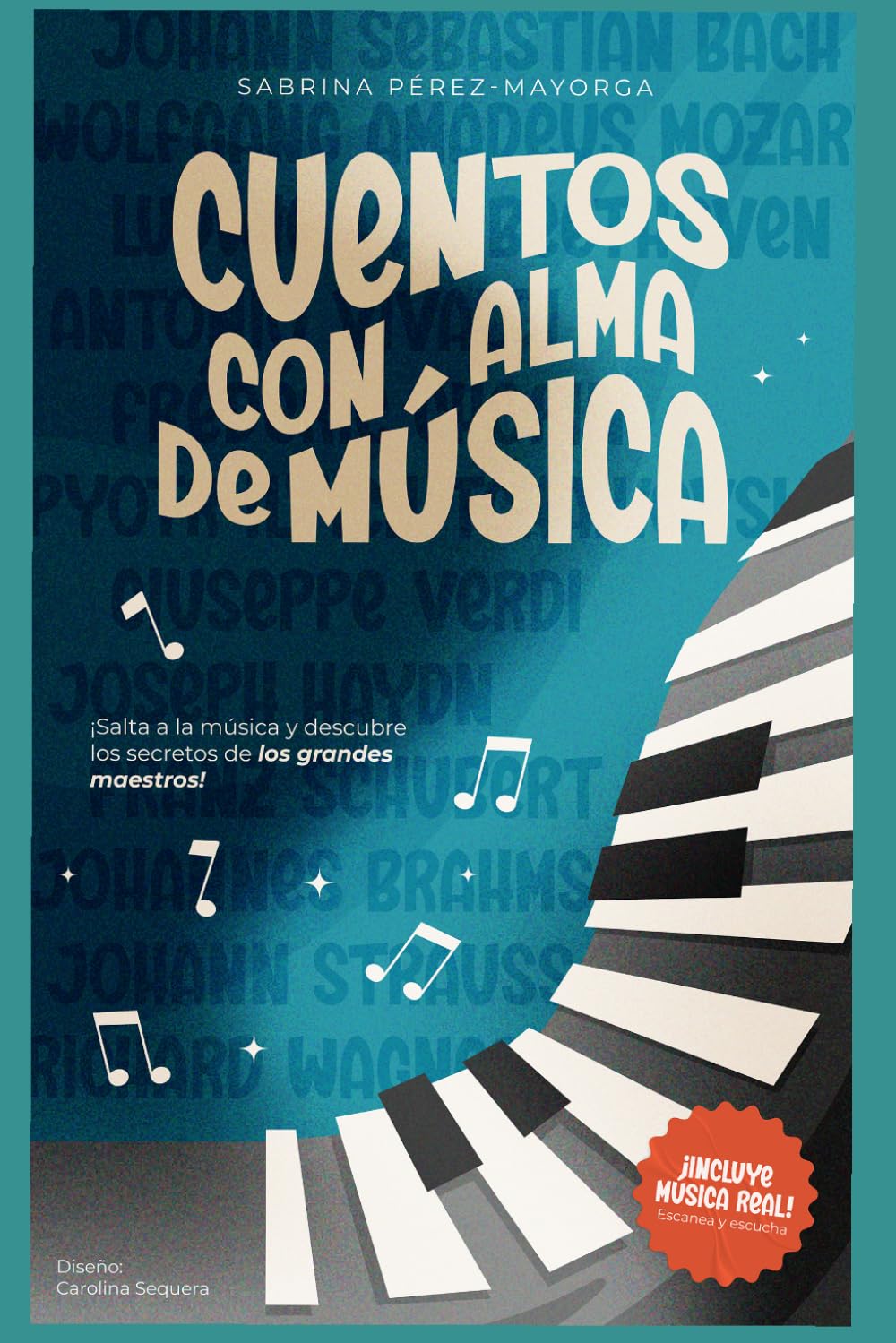Cuentos con alma de Música: Narraciones basadas en obras de compositores de música clásica. Incluye código qr con la música de cada cuento.
