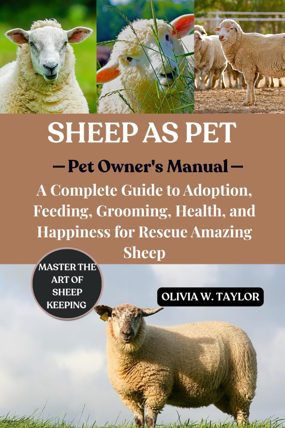 SHEEP AS PET: A Complete Guide to Adoption, Feeding, Grooming, Health, and Happiness for Rescue Amazing Sheep