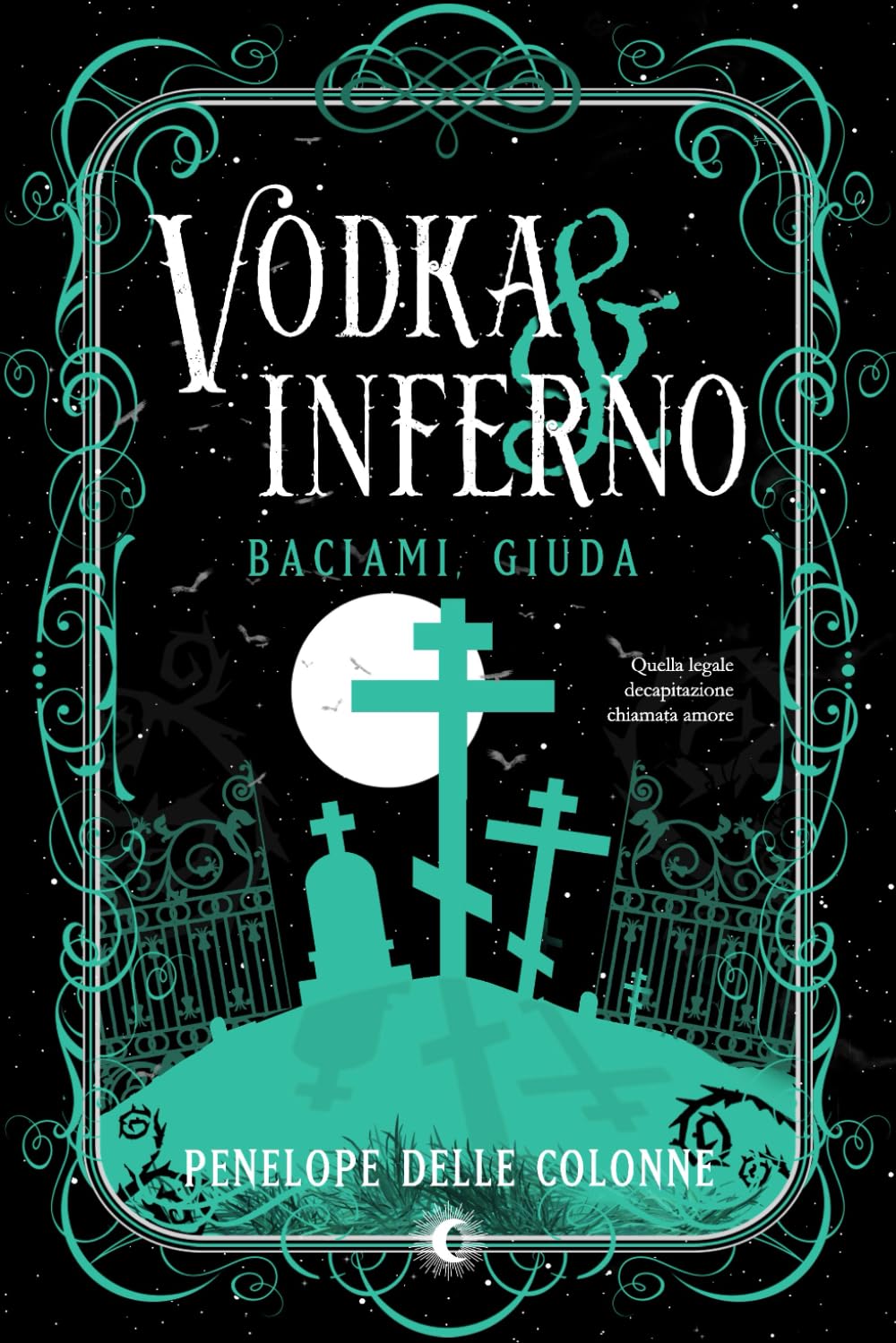 Vodka&Inferno. Baciami, Giuda (Vol. 2)