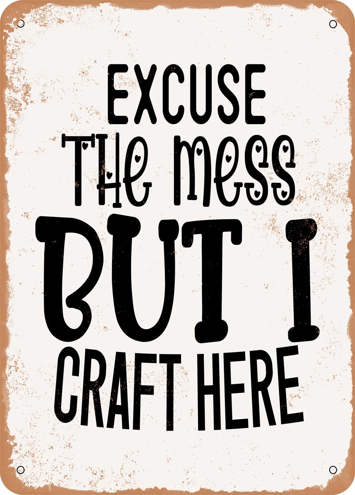 Miaomansenstore Metal Sign - Excuse The Mess But I Craft Here - Vintage Rusty Look Home Decor