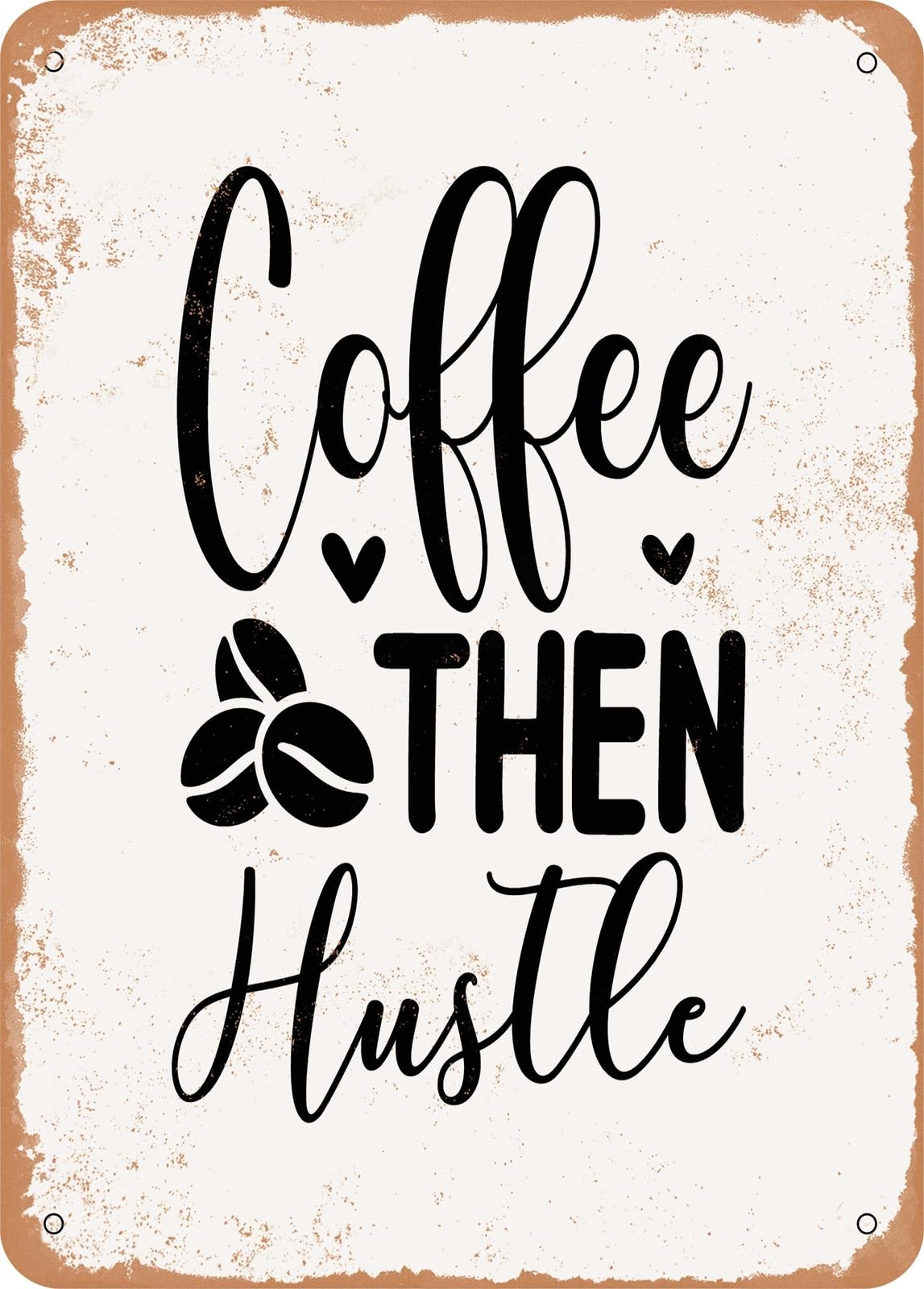 Metal Sign - Coffee then Hustle - Vintage Rusty Look home decor