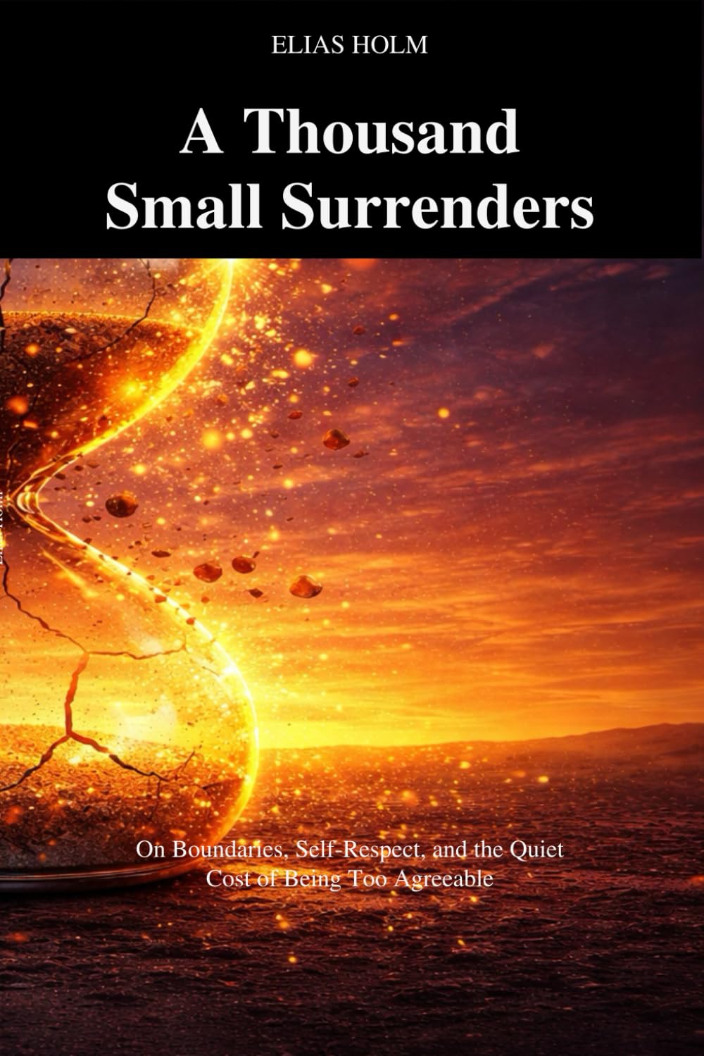 A Thousand Small Surrenders: On Boundaries, Self-Respect, and the Quiet Cost of Being Too Agreeable