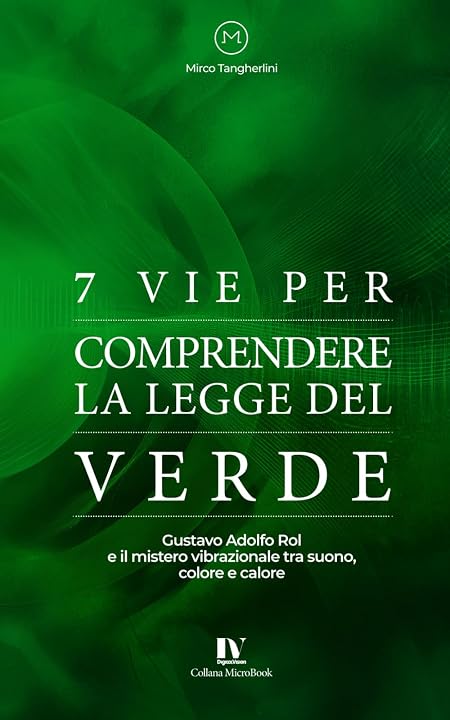 7 vie per comprendere la Legge del Verde: Gustavo Adolfo Rol e il mistero vibrazionale tra suono, colore e calore