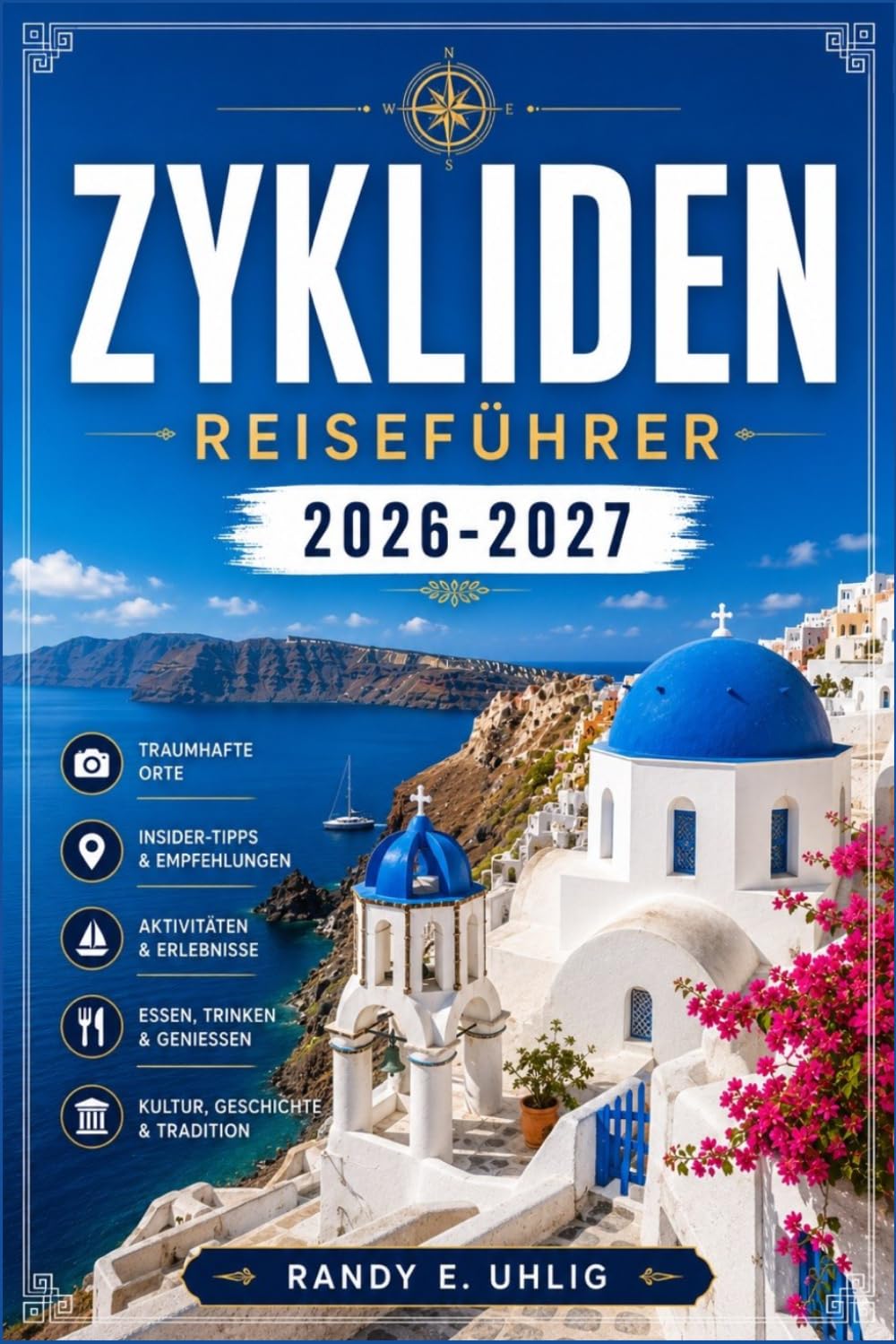Zykliden REISEFÜHRER 2026-2027: Von der Caldera von Santorin bis zu den Dörfern von Naxos: Ein umfassender Leitfaden zur Inselwahl, zum guten Essen, zur Budgetplanung und zur Erkundung der Kykladen