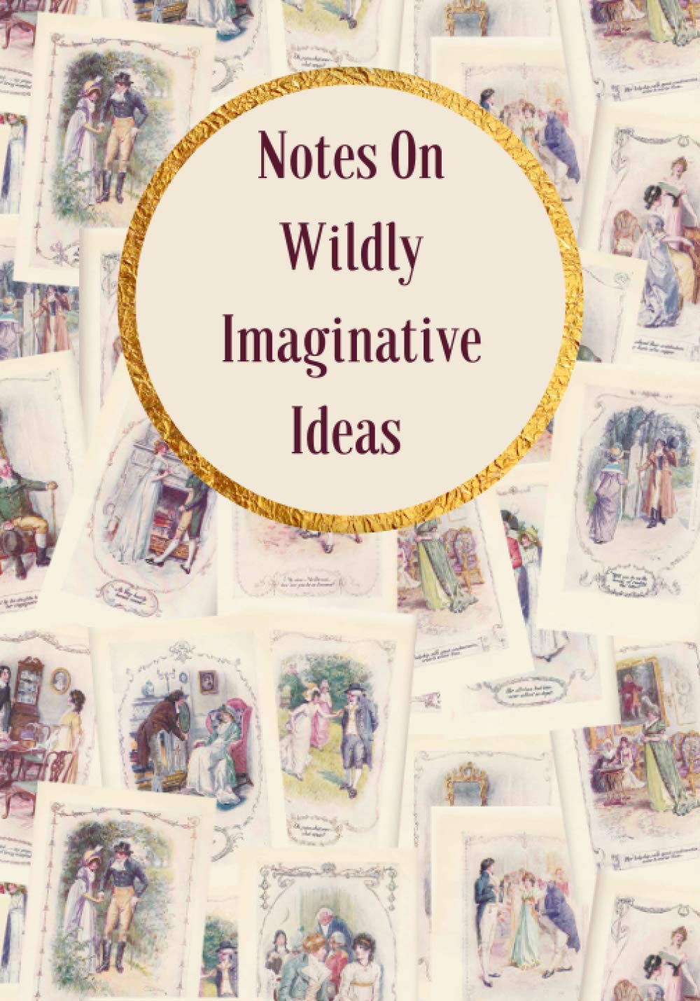 Pride and Prejudice Notebook for Wildly Imaginative Ideas 7"x10" 100 Lined Pages Vintage Style Bookish Gift: The perfect place to record your wildest ... and start making plans to make things happen