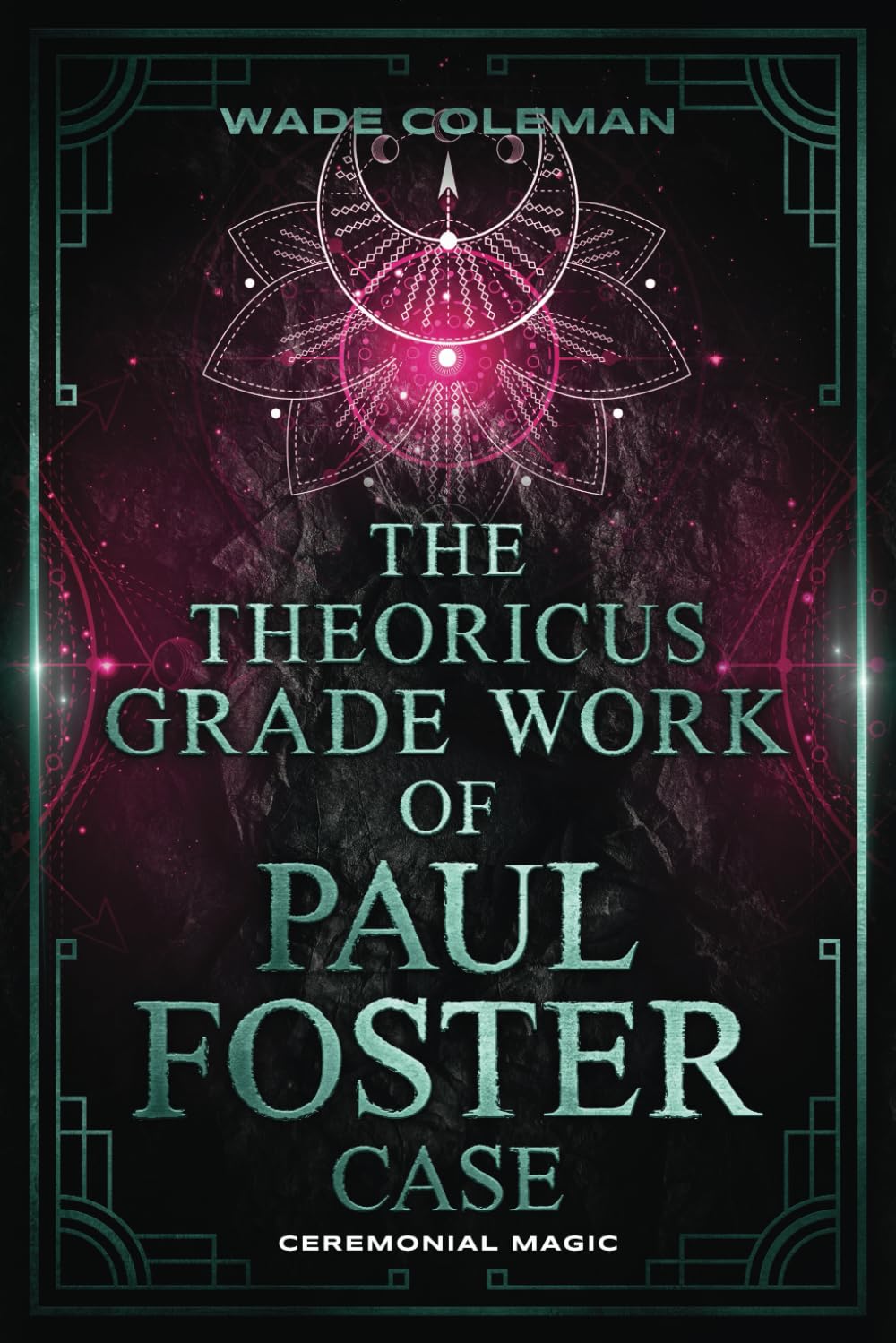THE THEORICUS GRADE WORK OF PAUL FOSTER CASE (Paul Foster Case's Gradework)