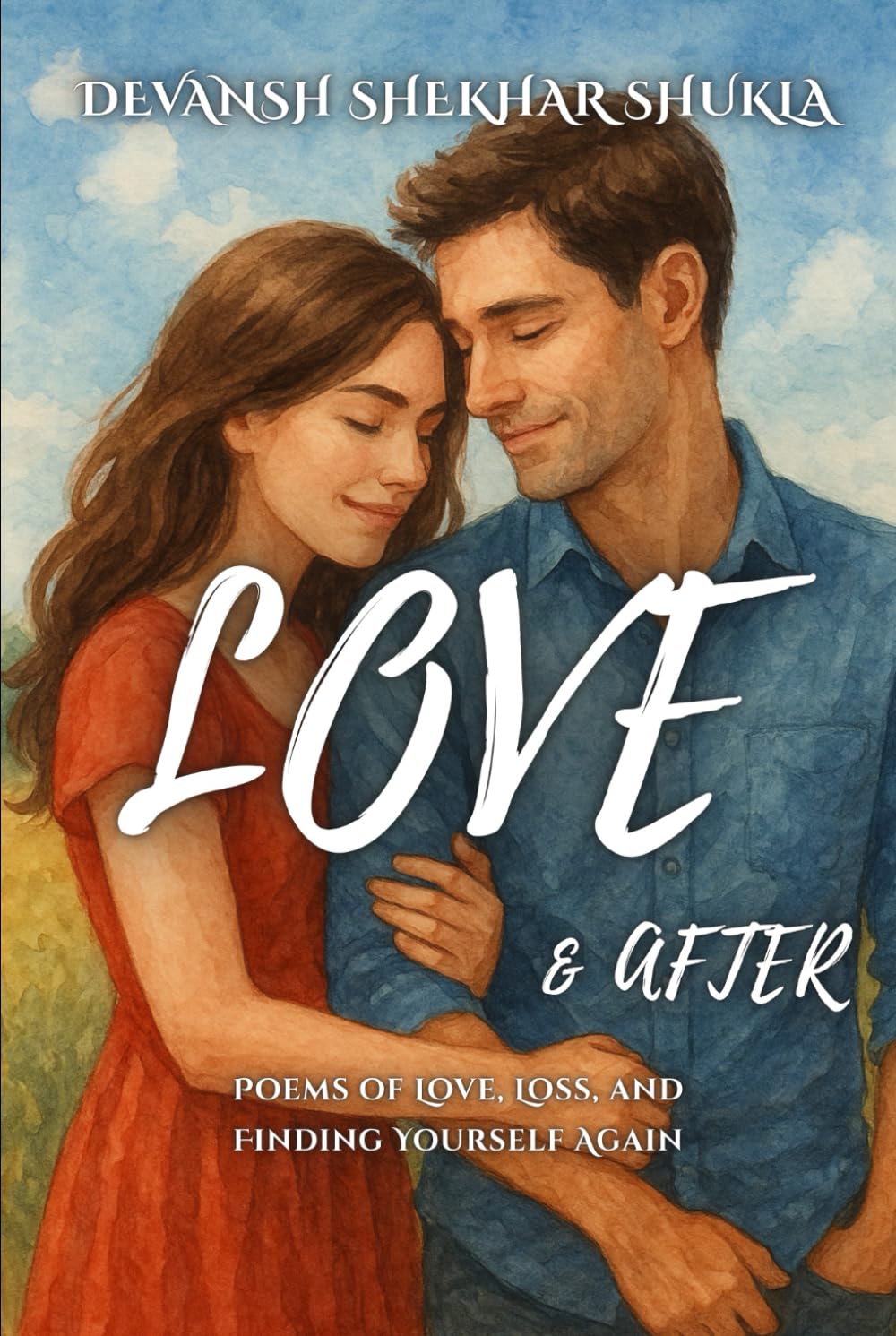 Love & After: Poems of Love, Loss, and Finding Yourself Again