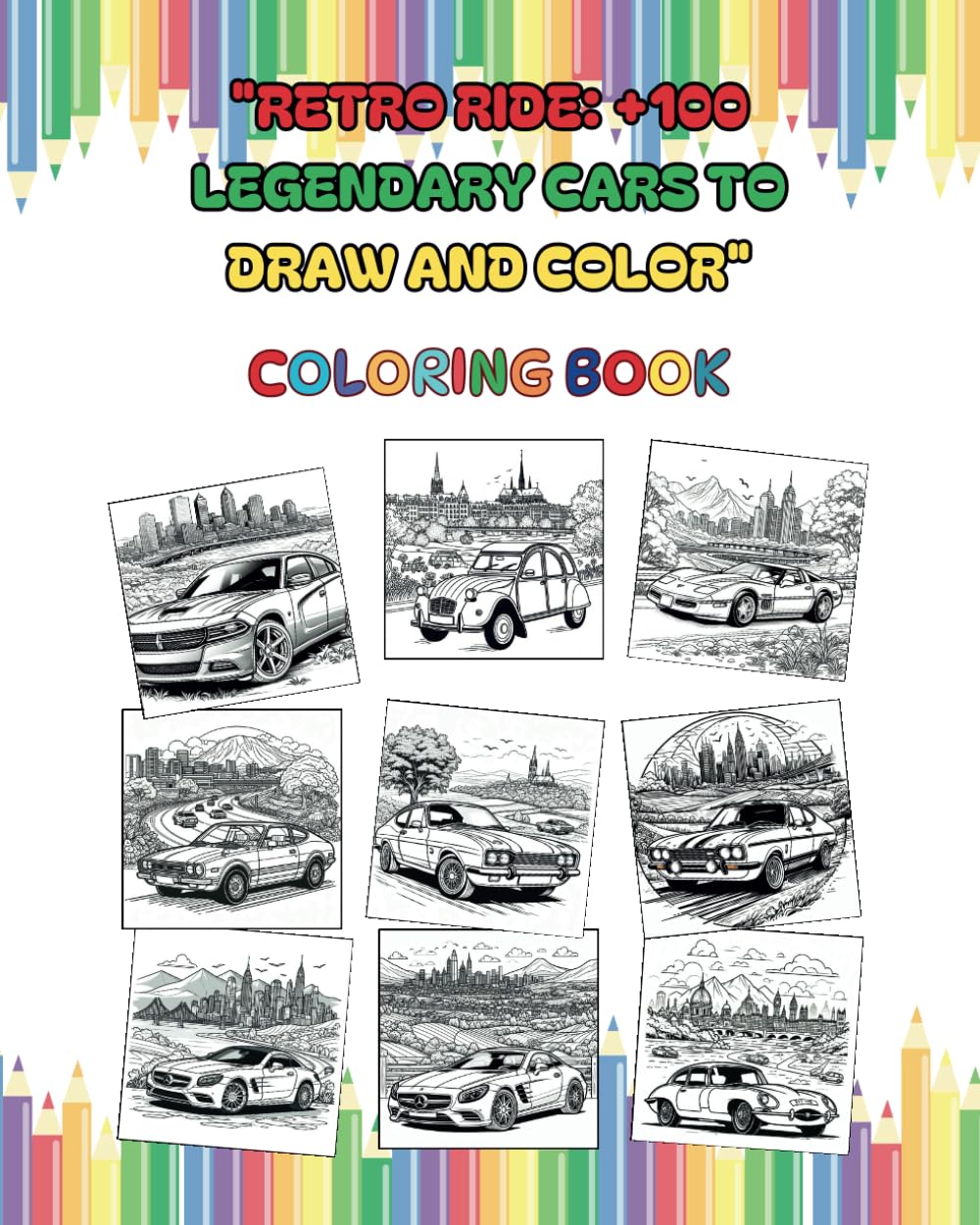 Retro Ride: Legendary Cars to Draw and Color: "Unleashing Creativity on Classic Wheels": 1 ("Magic Colors: Creative Adventures for Little Artists")