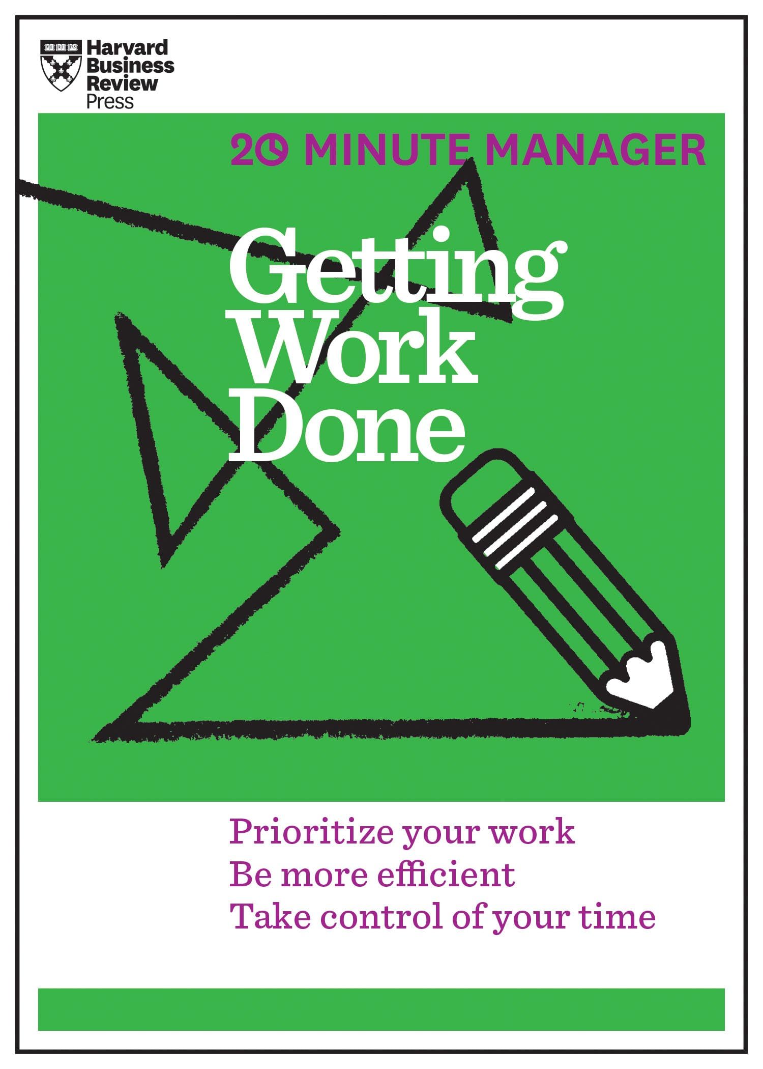 Getting Work Done (HBR 20-Minute Manager Series) By Harvard Business Review