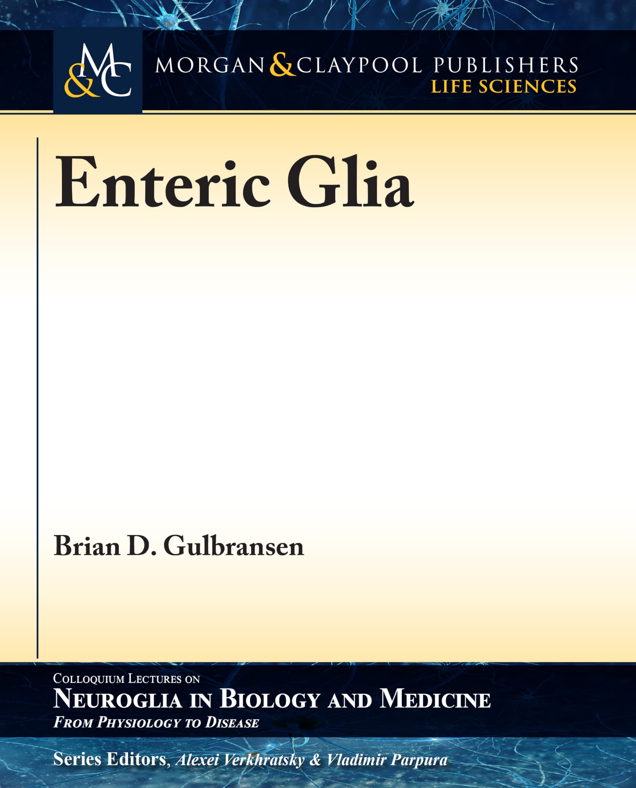Enteric Glia (Colloquium Series on Neuroglia in Biology and Medicine: From Physiology to Disease)