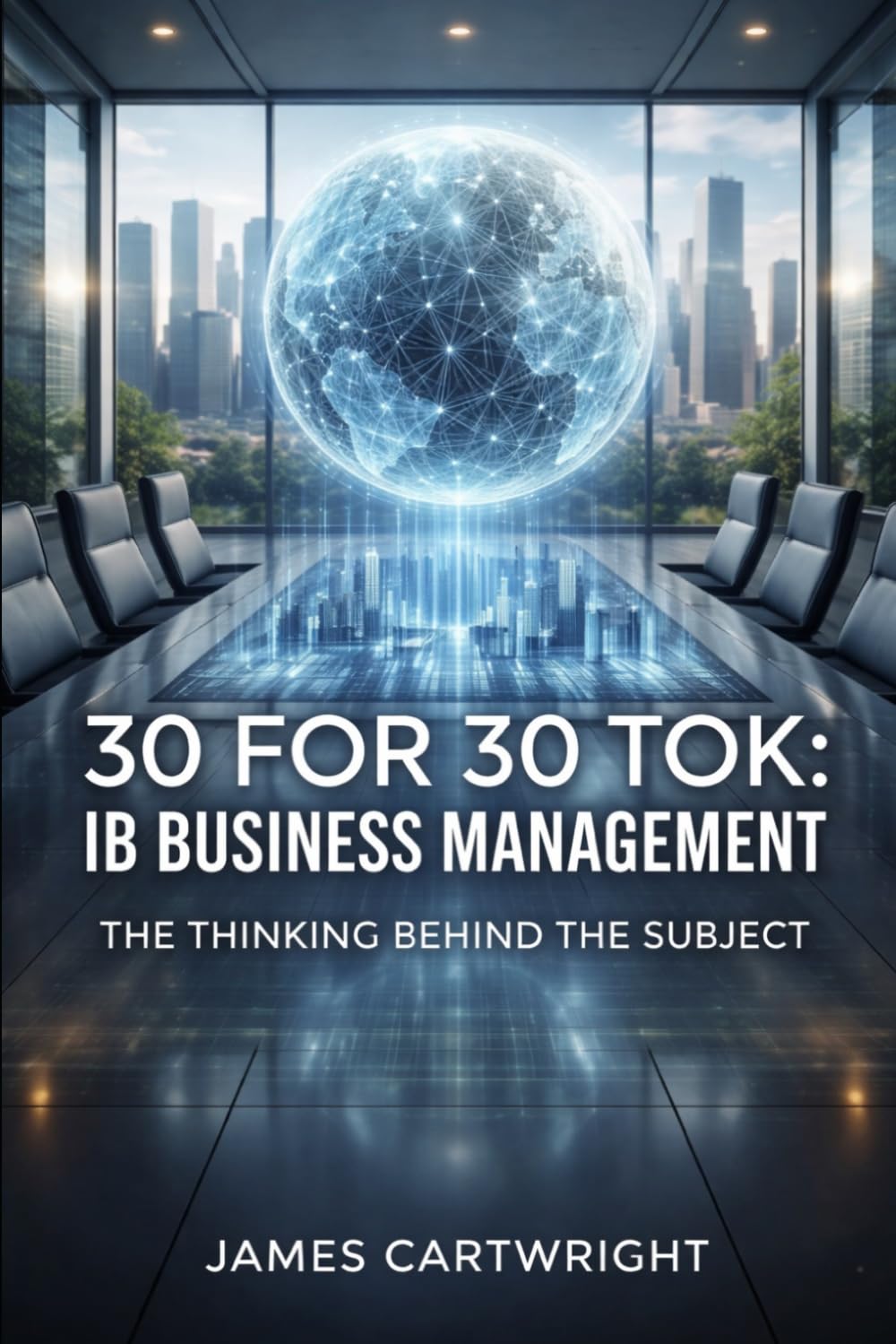 30 FOR 30 TOK: IB BUSINESS MANAGEMENT: THE THINKING BEHIND THE SUBJECT