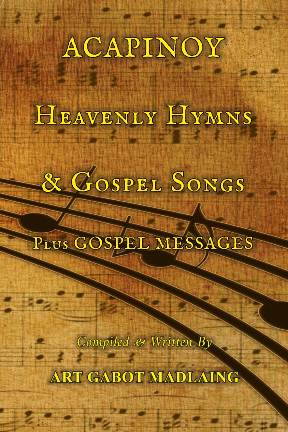 ACAPINOY Heavenly Hymns & Gospel Songs: Plus GOSPEL MESSAGES