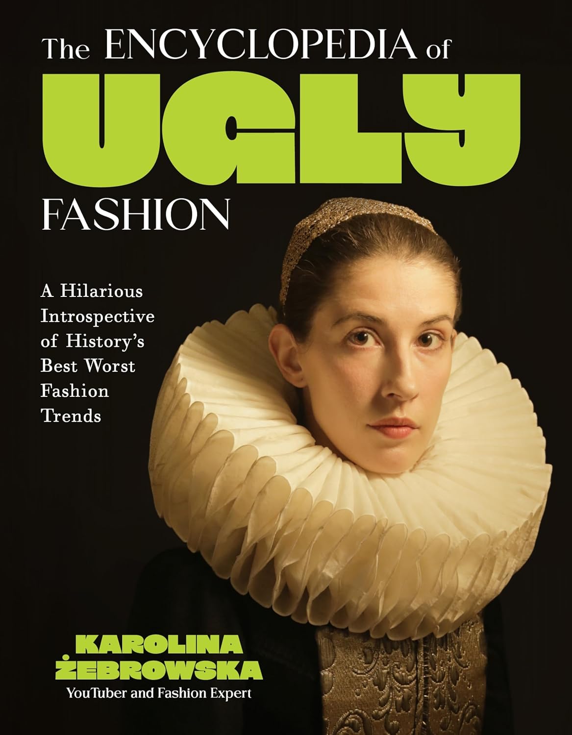The Encyclopedia of Ugly Fashion: A Hilarious Introspective of History’s Best Worst Fashion Trends      Hardcover – November 25, 2025