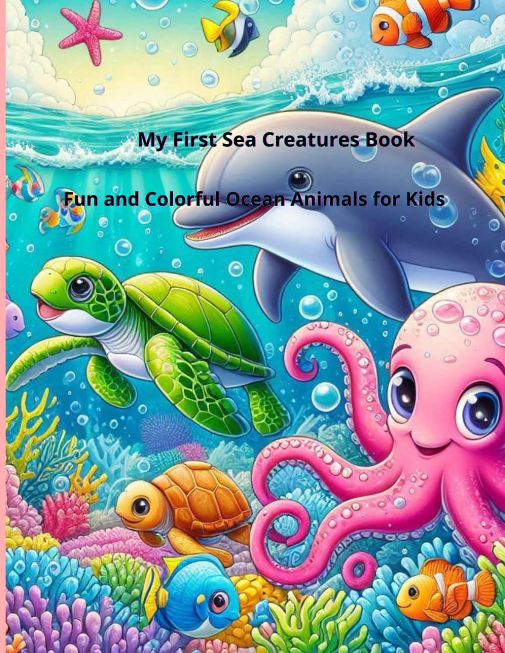 My First Sea Creatures Book: Fun and Colorful Ocean Animals for Kids