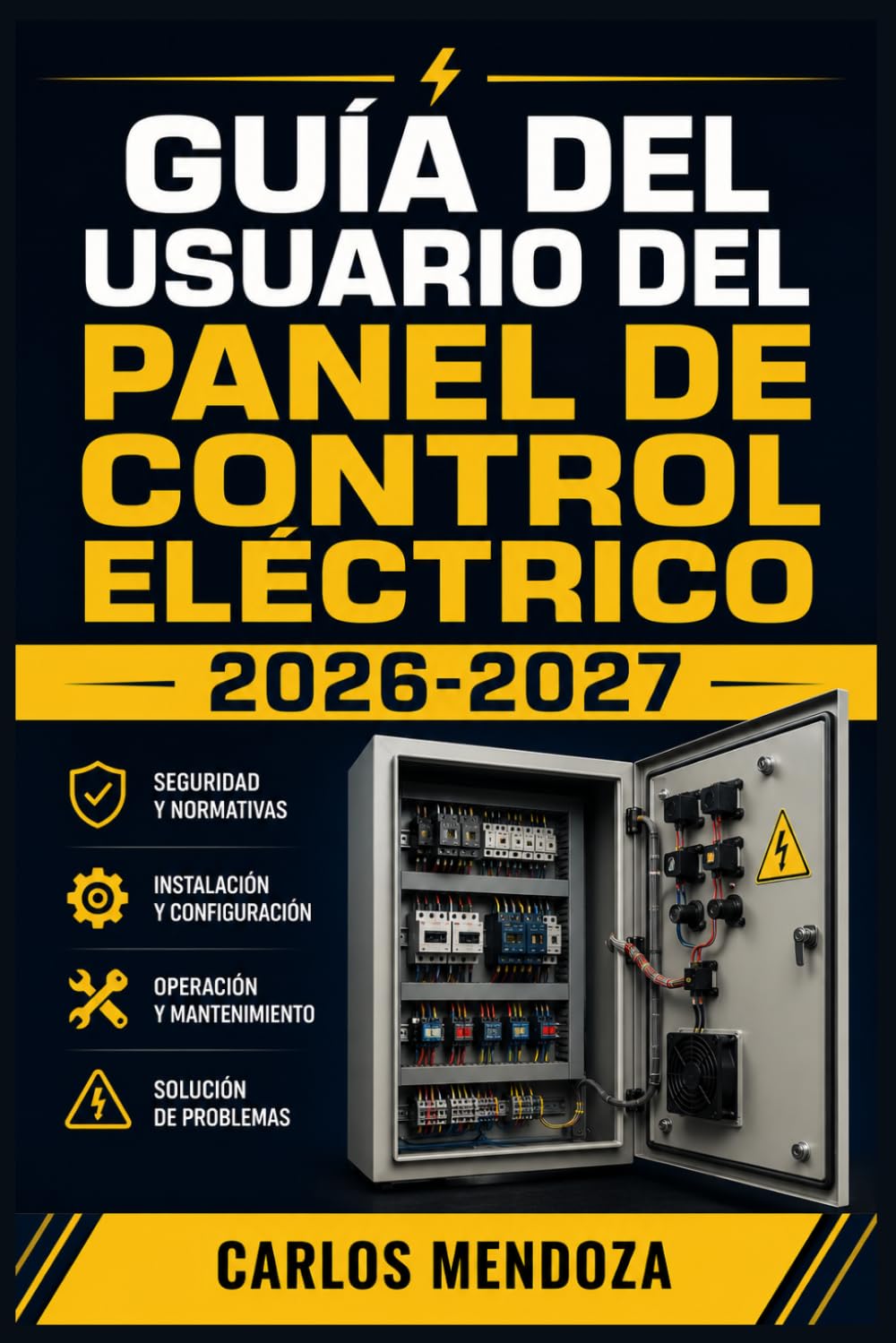 GUÍA DEL USUARIO DEL PANEL DE CONTROL ELÉCTRICO 2026-2027: Instalación, Mantenimiento y Solución de Averías para Sistemas de Automatización en el Hogar y la Industria