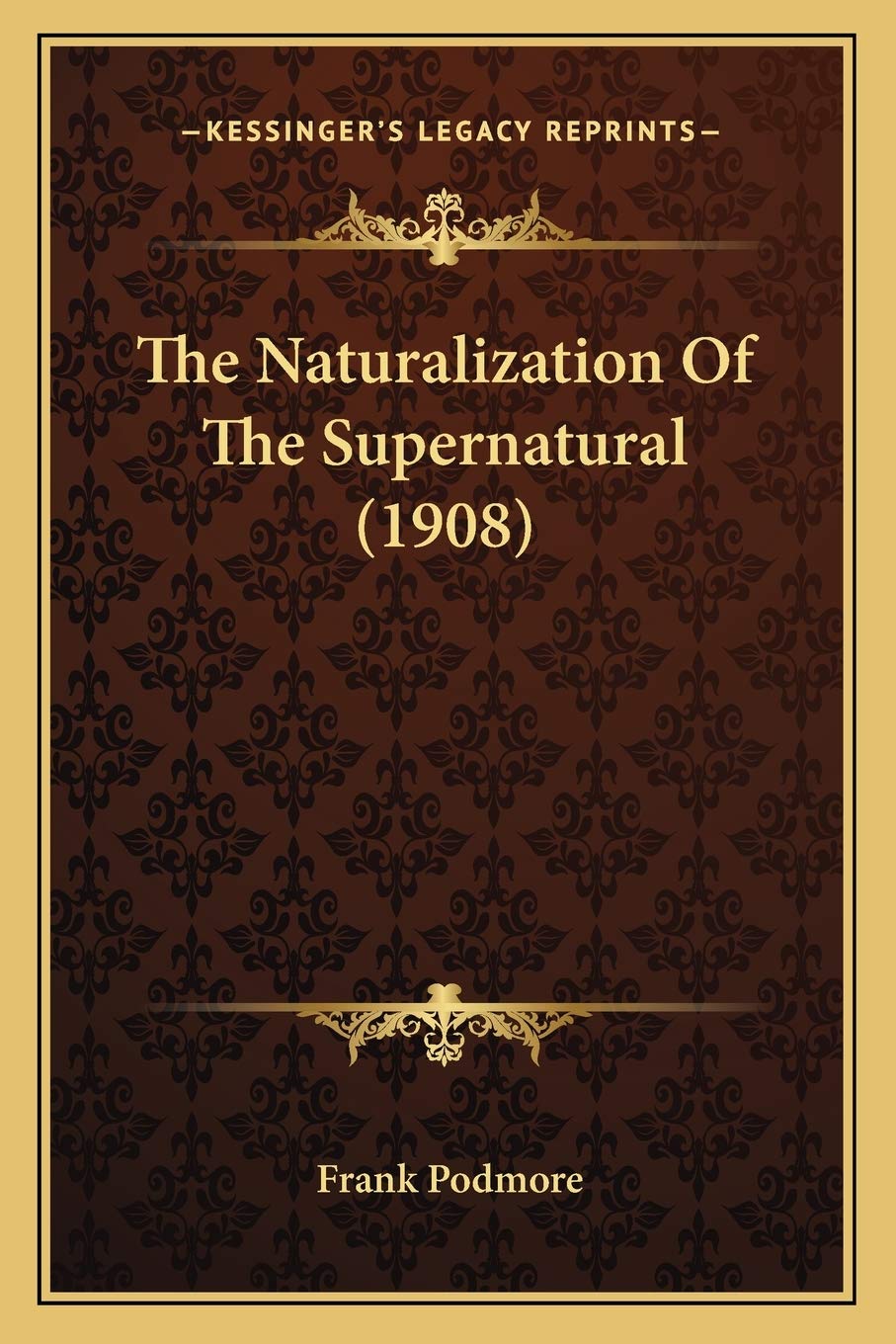 The Naturalization Of The Supernatural (1908)