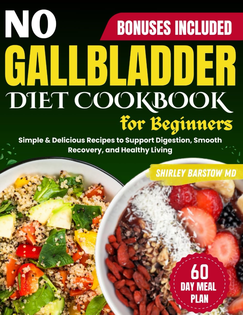 No Gallbladder Diet Cookbook for Beginners: Simple & Delicious Recipes to Support Digestion, Smooth Recovery, and Healthy Living