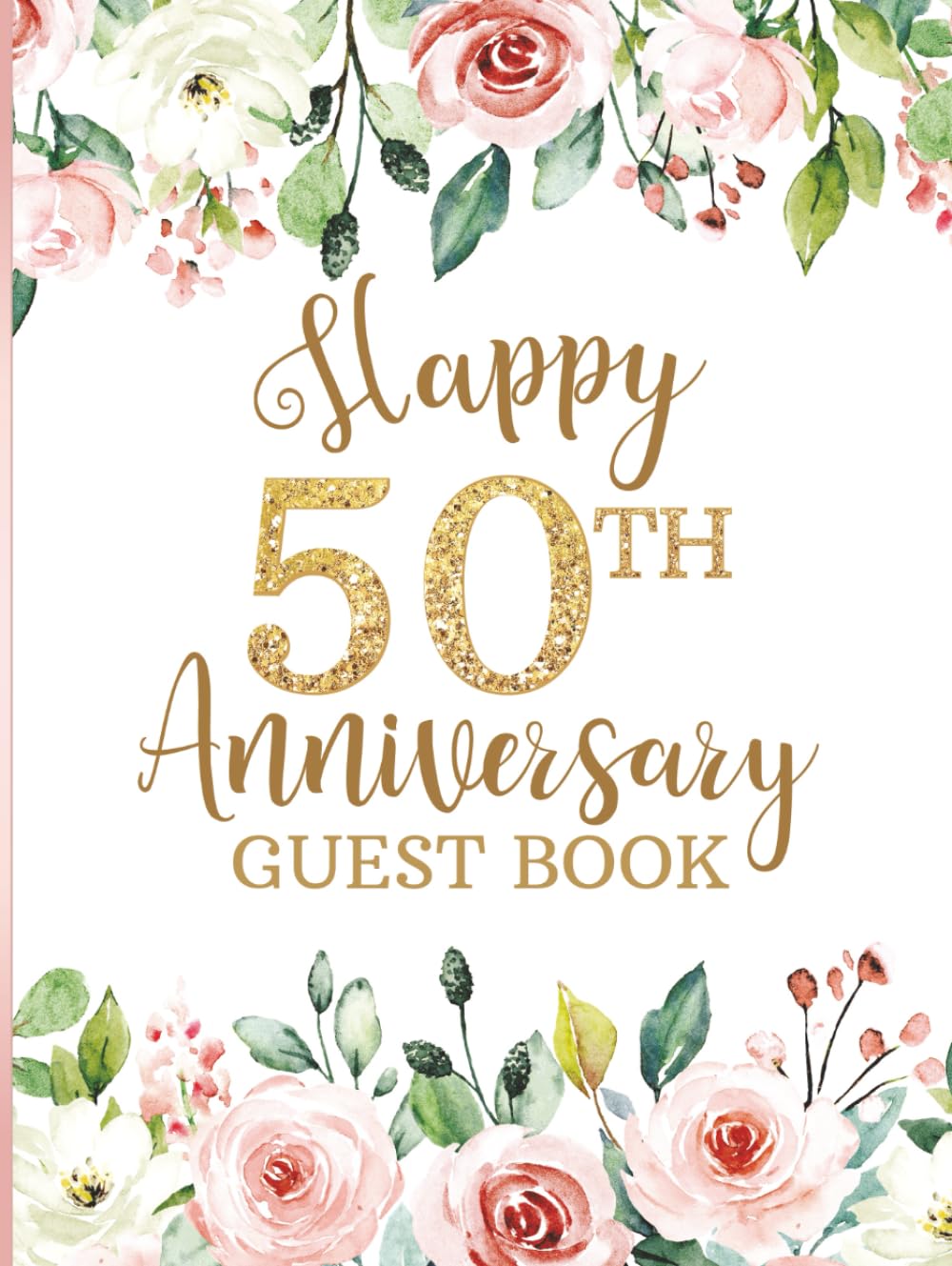 Happy 50th Anniversary Guest Book: Party Sign-In Messages for Fiftieth Celebration. Keepsake Memory for Couples. Pink & White Flowers Design