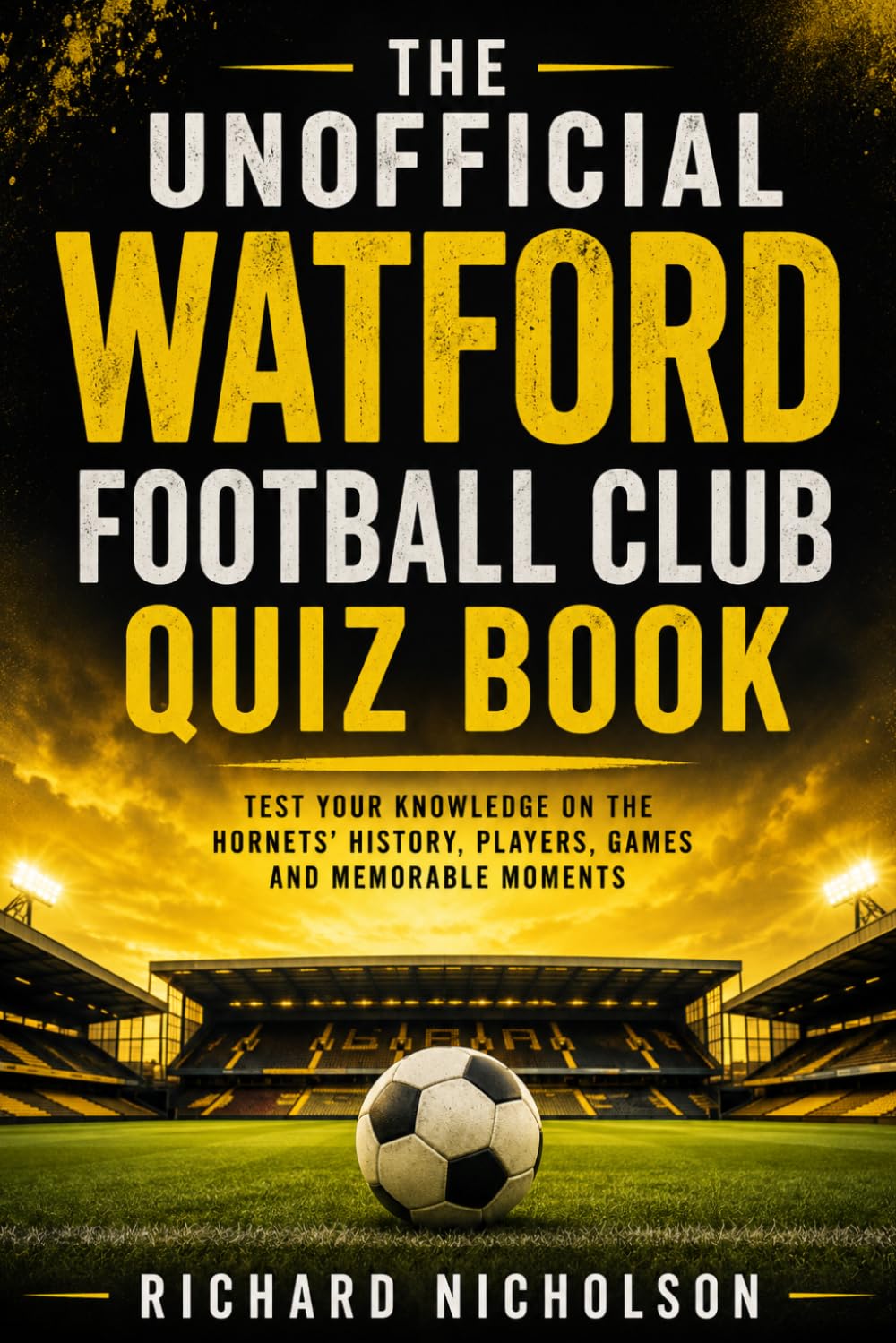 The Unofficial Watford Football Club Quiz Book