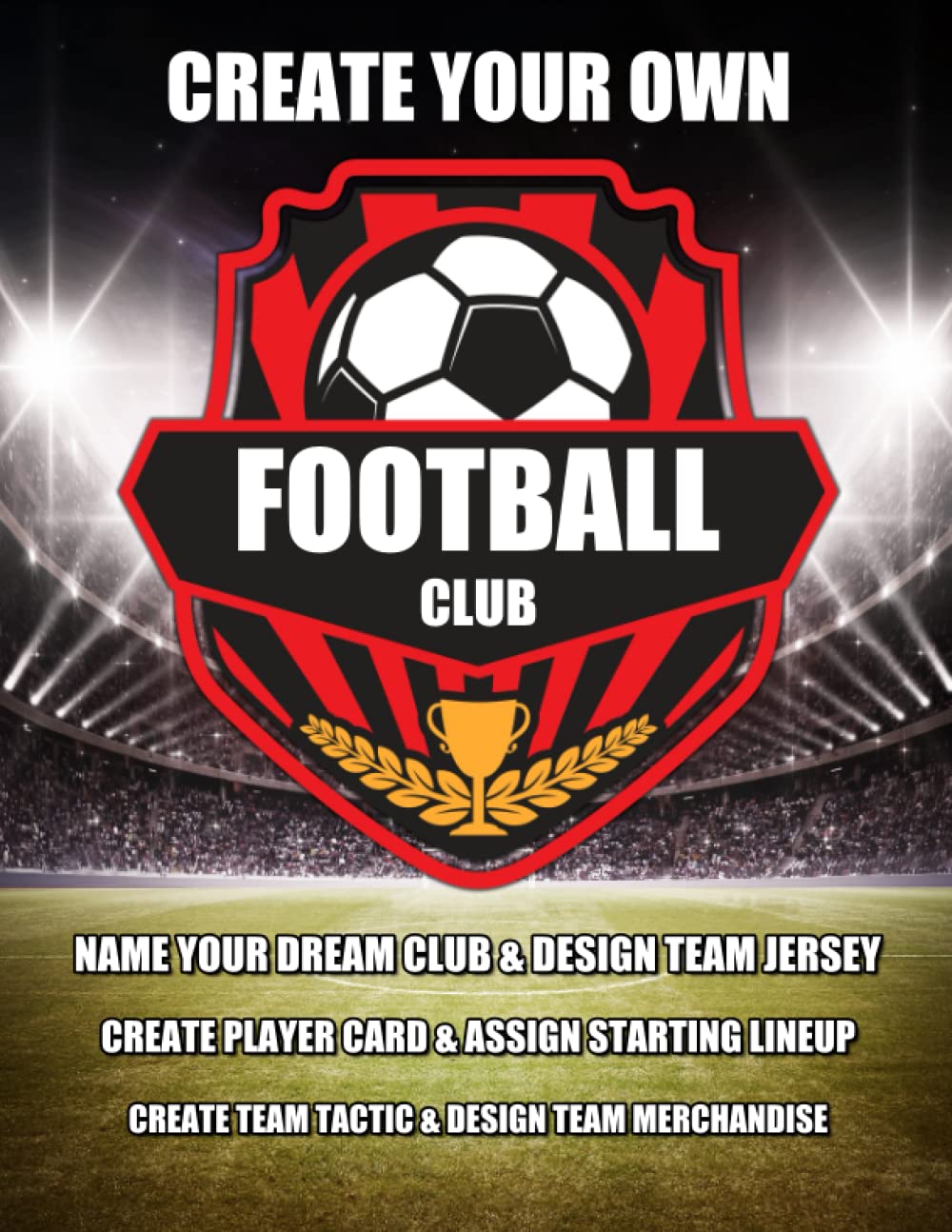 Create Your Own Football Club: Amazing Football Activity Book for Kids